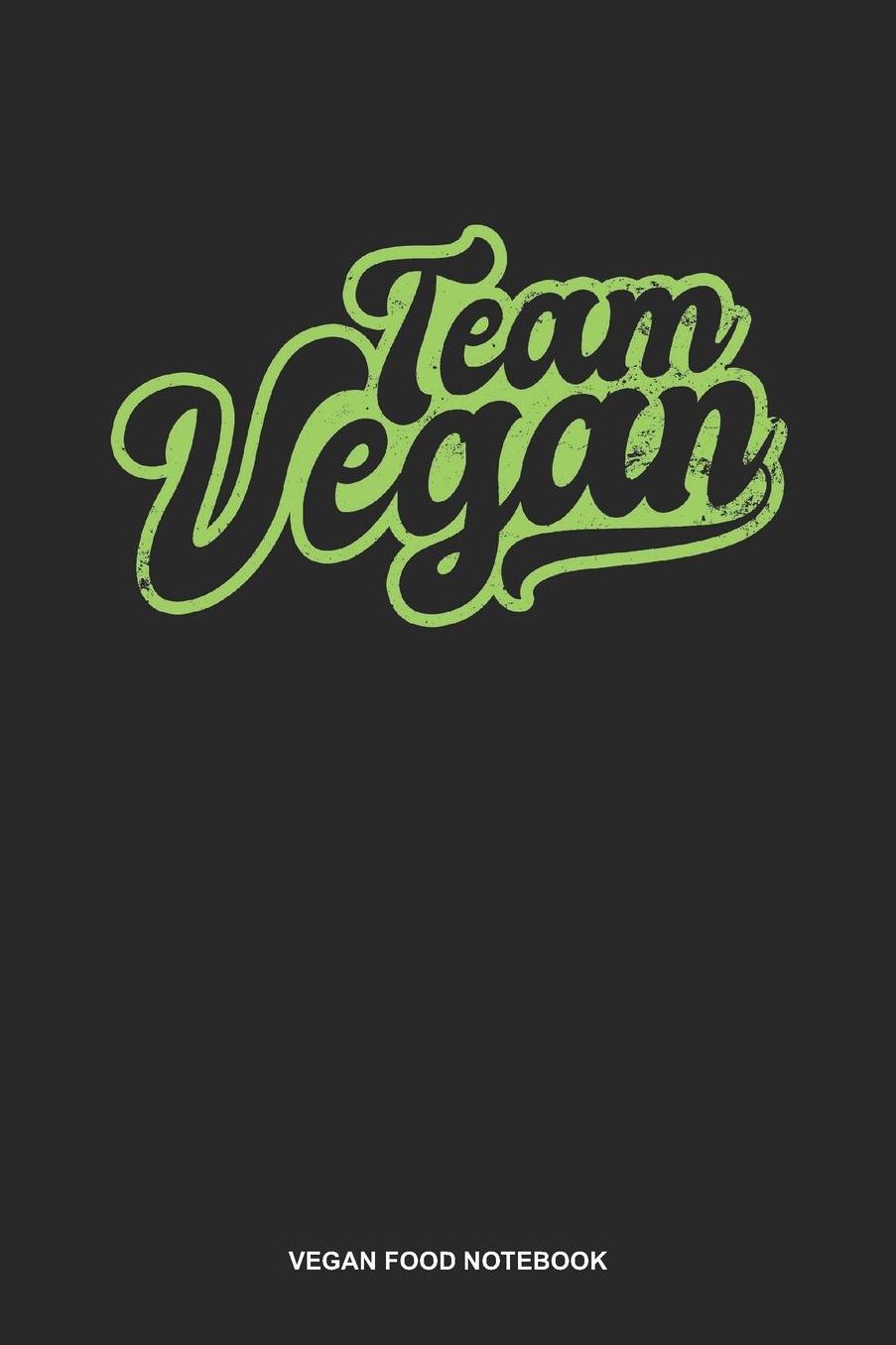 Vegan Food Notebook: Lined Log Book For Vegetarian Or Vegan: Team Vegan Journal Vintage Retro Gift