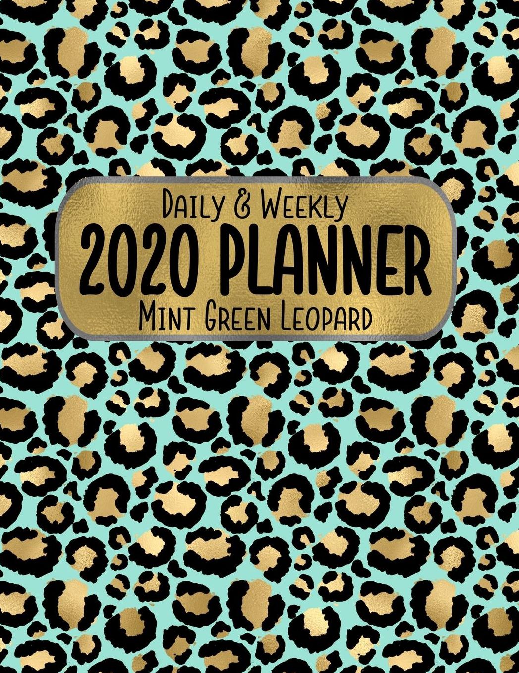 Daily & Weekly 2020 Planner Mint Green Leopard: 8.5 x 11 Gold Animal Print Agenda Planning Notebook: Daily, Weekly & Monthly
