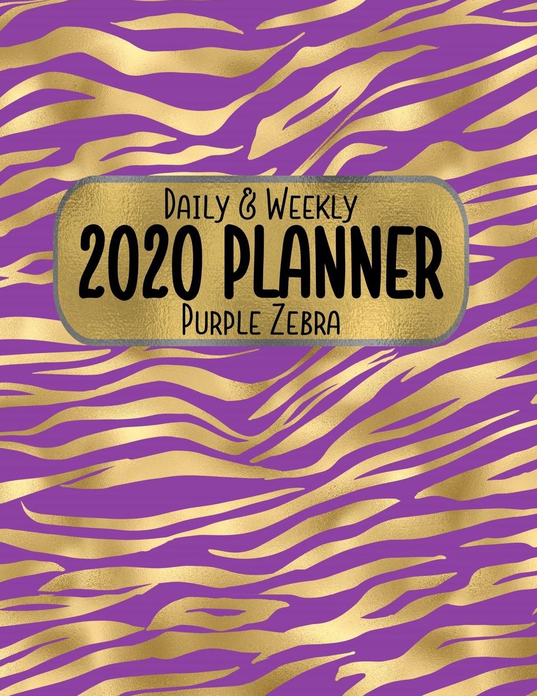Daily & Weekly 2020 Planner Purple Zebra: 8.5 x 11 Gold Animal Print Agenda Planning Notebook: Daily, Weekly & Monthly