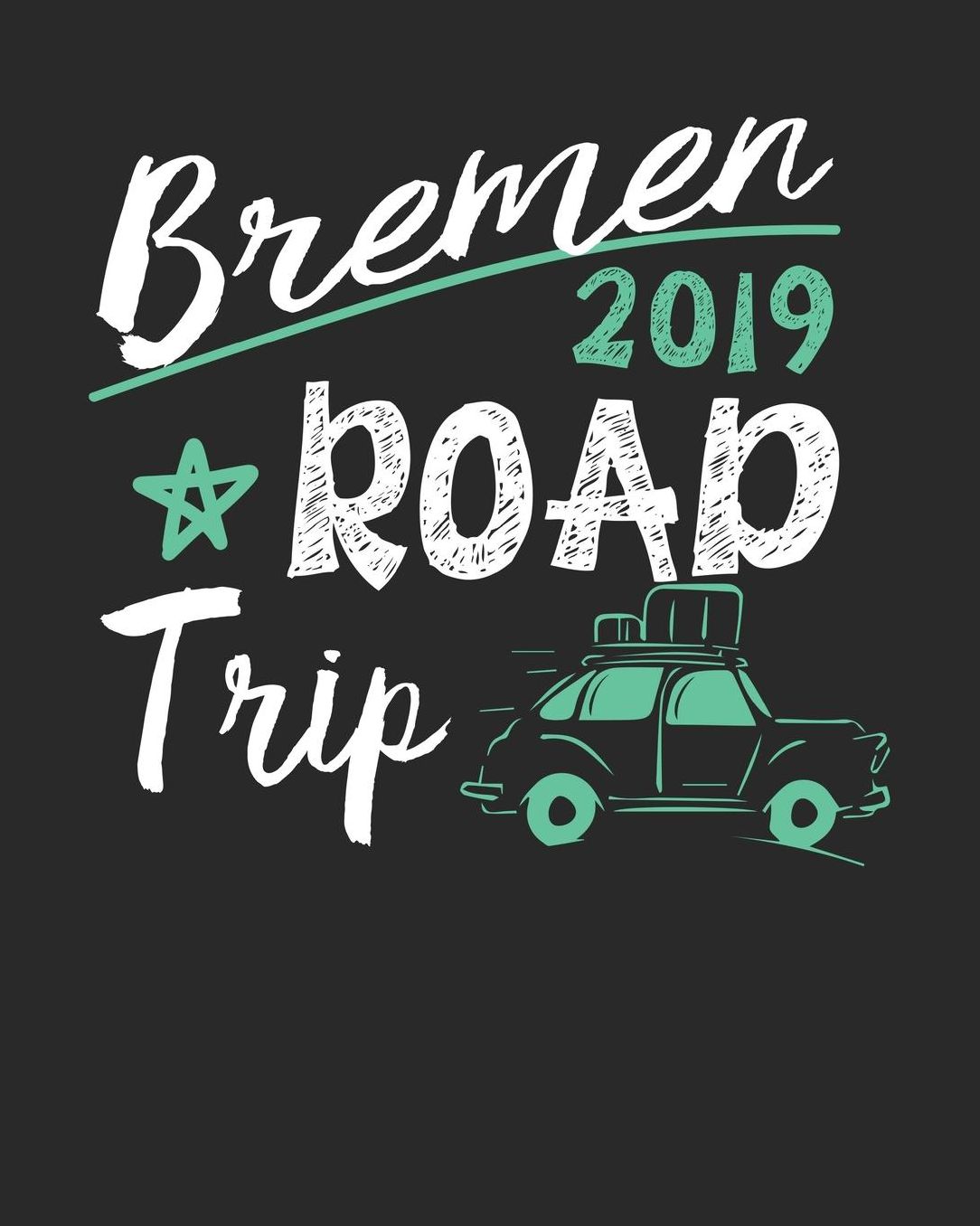 Bremen Road Trip 2019: Bremen Travel Journal Bremen Vacation Journal 150 Pages 8x10 Packing Check List To Do Lists Outfit Planner And Much More