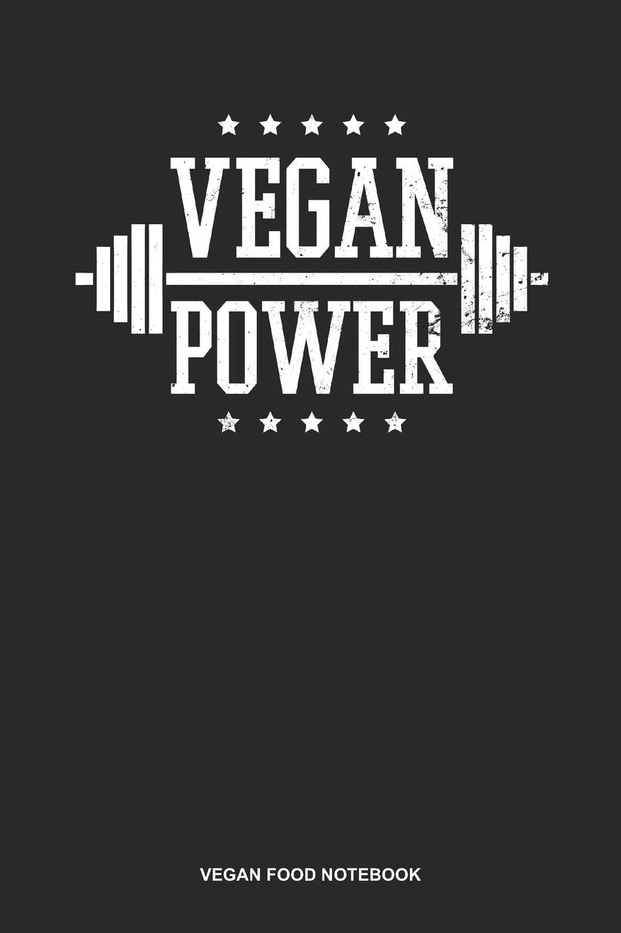 Vegan Food Notebook: Lined Log Book For Vegetarian Or Vegan: Vegan Athlete Journal Vegan Power Gift