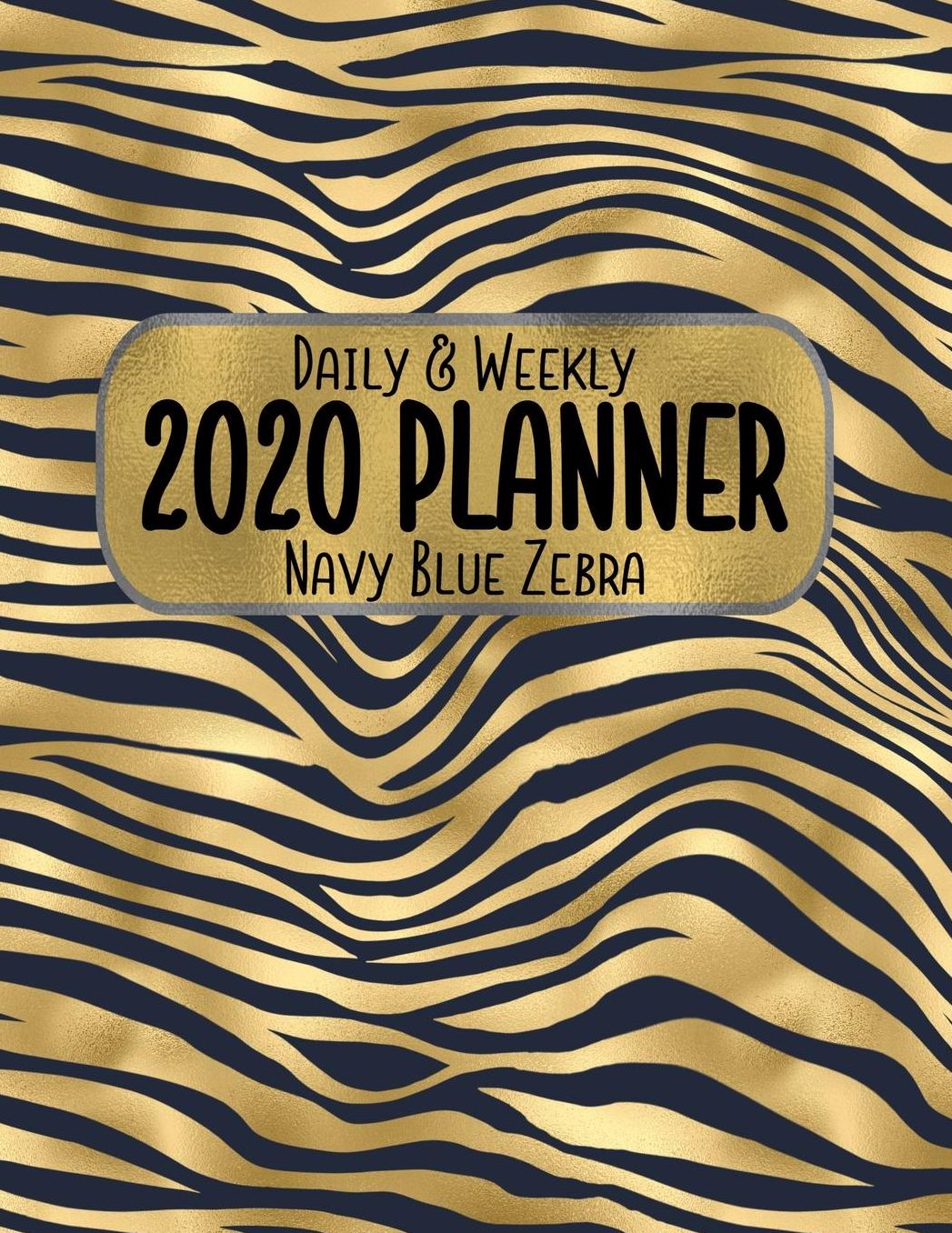 Daily & Weekly 2020 Planner Navy Blue Zebra: 8.5 x 11 Gold Animal Print Agenda Planning Notebook: Daily, Weekly & Monthly
