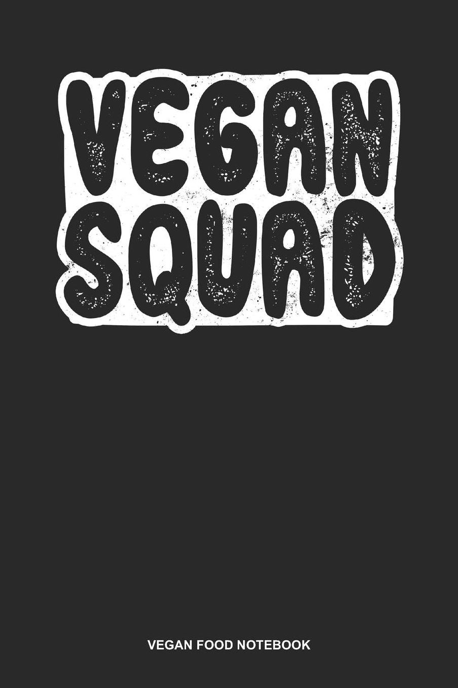 Vegan Food Notebook: Lined Log Book For Vegetarian Or Vegan: Team Vegan Journal Vegan Squad Gift