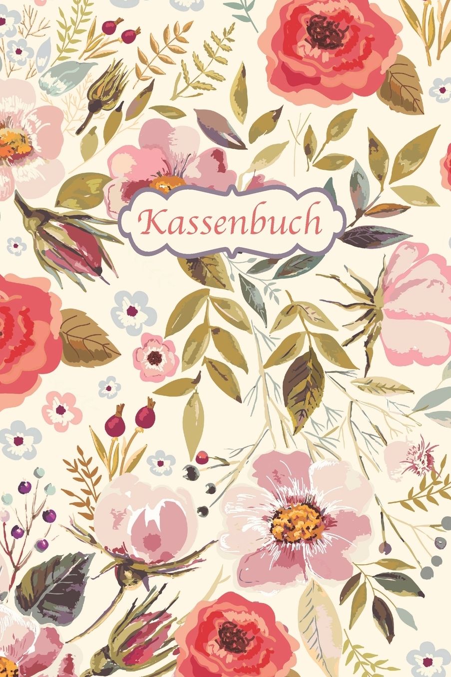 Kassenbuch: Einnahmen - Ausgaben Buchfï¿½hrung fï¿½r Kleingewerbe und Selbststï¿½ndige ca. A5 Blumen Vintage Cover