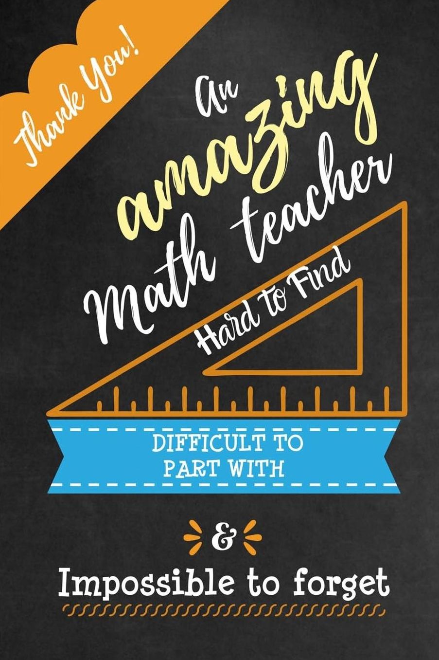 An Amazing Math Teacher Hard to Find Difficult to Part With & Impossible to Forget: Cute Notebook Journal Gift for Guitar Teacher Appreciation, Thank You, Retirement, Colleagues, Leaving Gift, Birthday Presents, Christmas and Coworkers - Gift Ideas