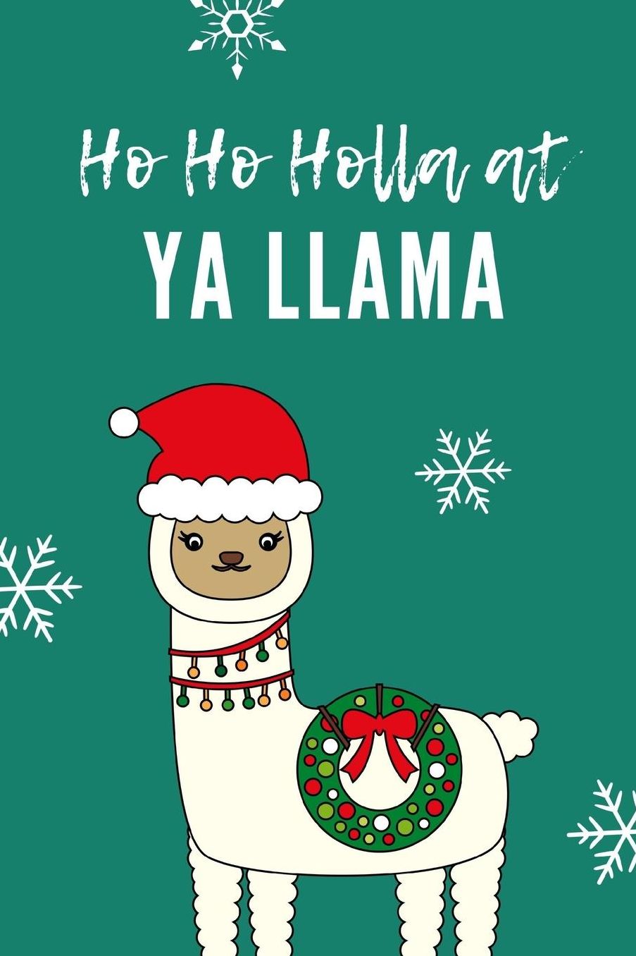 Ho Ho Holla At Ya Llama: Cute Christmas Llama Organizer Notebook: Less Stress More Enjoyment Holiday Budget Christmas Cards Shopping Lists Decorations Party Planning Menu Planner Baking Grocery List