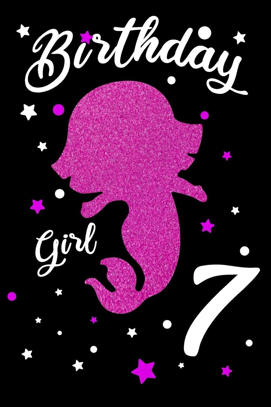 Birthday Girl 7: Blank Lined Journal, Pink Happy Birthday Sketchbook, Notebook, Log Book, Diary, Perfect Gift For 7 Year Old Girls