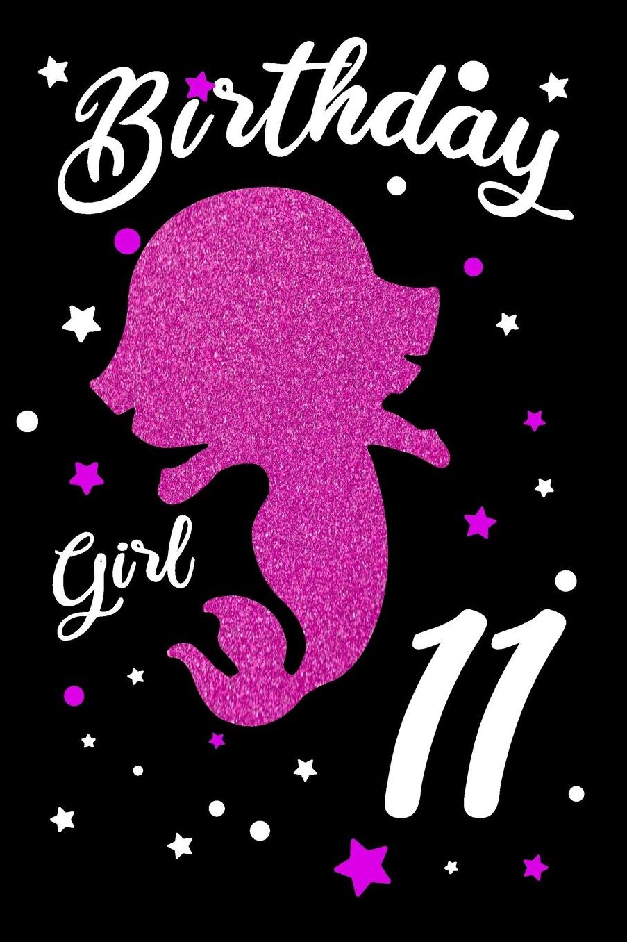 Birthday Girl 11: Blank Lined Journal, Pink Happy Birthday Sketchbook, Notebook, Log Book, Diary, Perfect Gift For 11 Year Old Girls