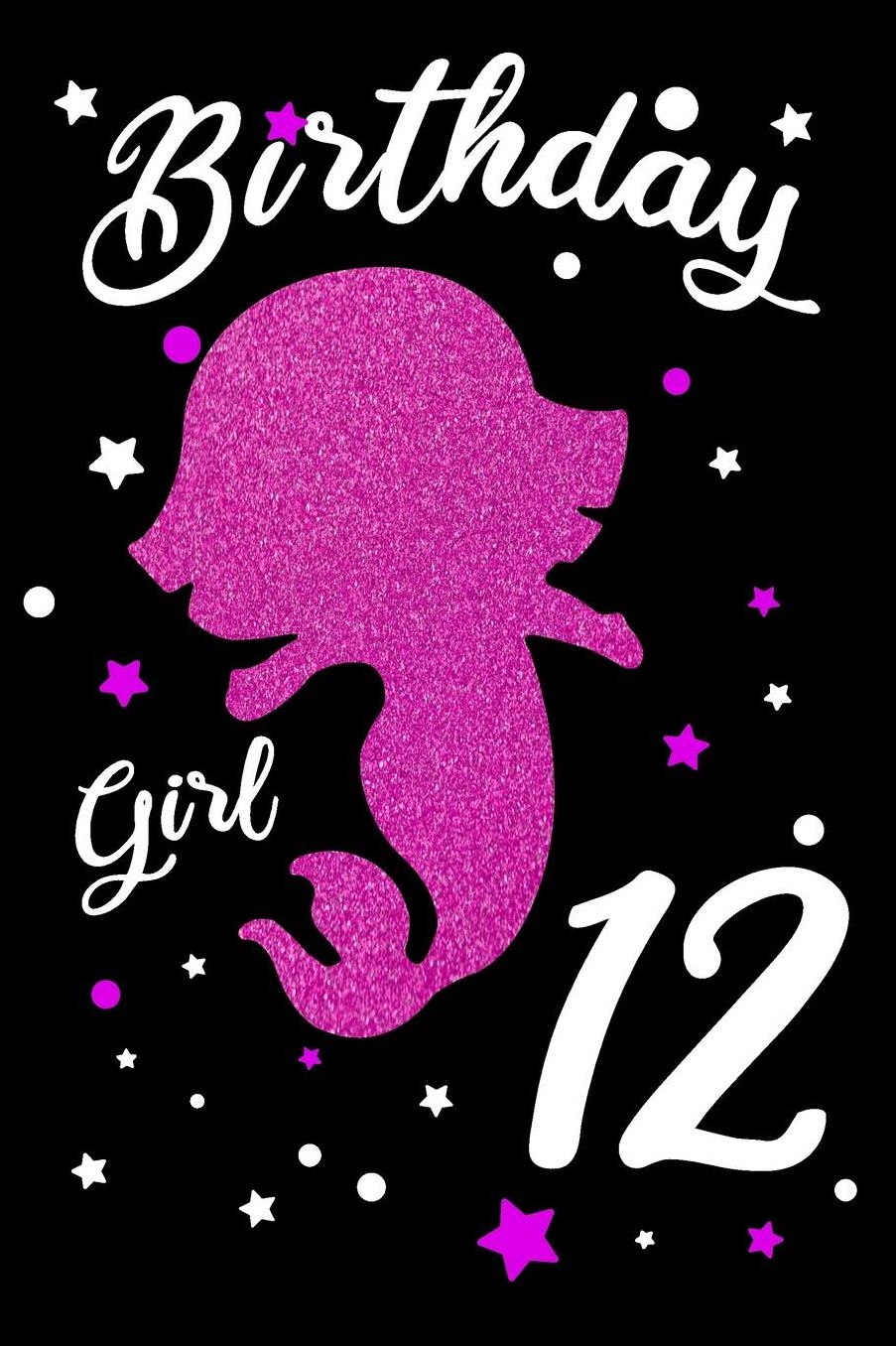 Birthday Girl 12: Blank Lined Journal, Pink Happy Birthday Sketchbook, Notebook, Log Book, Diary, Perfect Gift For 12 Year Old Girls