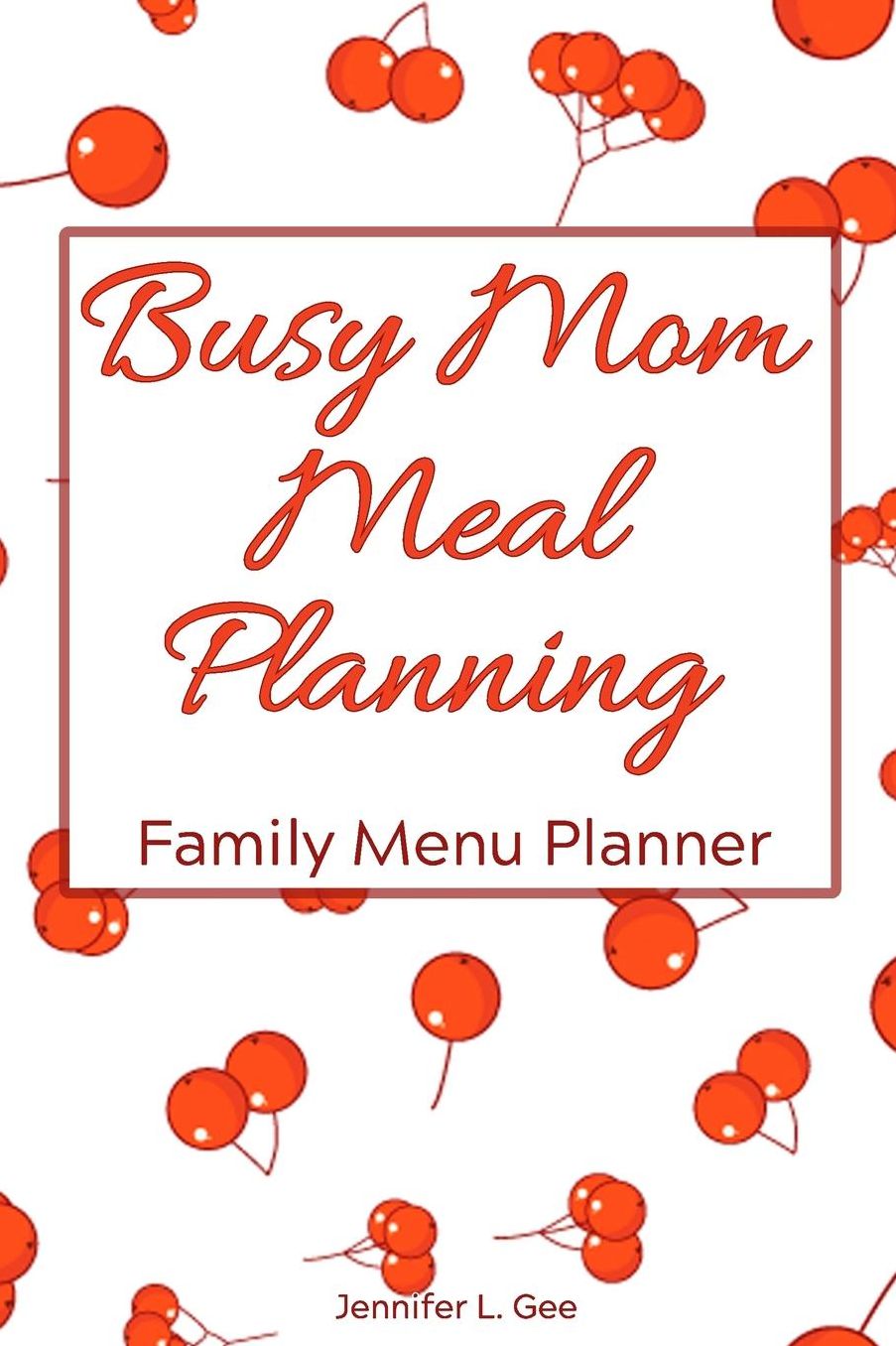 Busy Mom Meal Planning Family Menu Planner: Weekly Menu Planner Easy Meal Planning for Busy Moms with Grocery Shopping List and Weekly Grocery Budget
