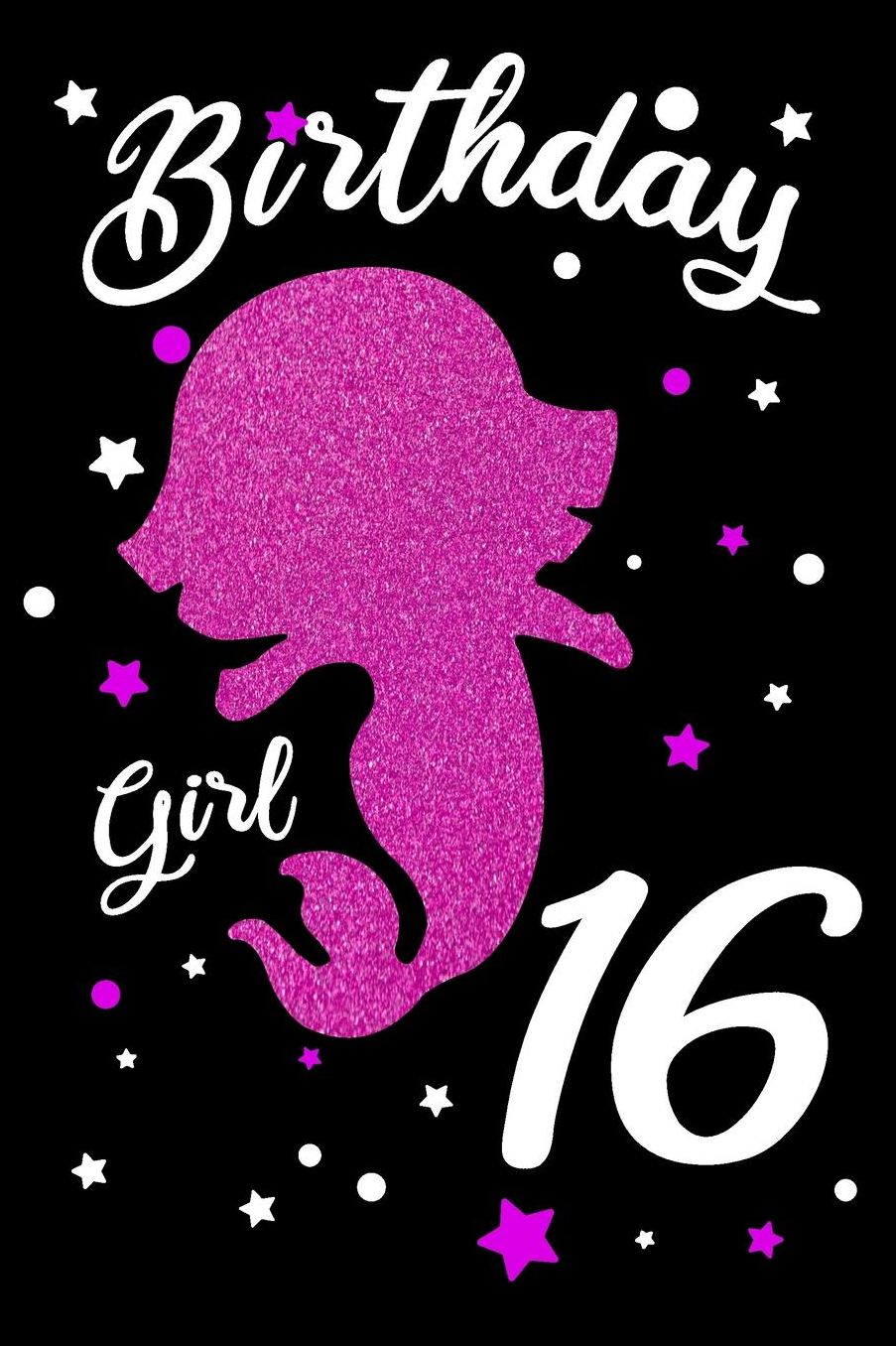 Birthday Girl 16: Blank Lined Journal, Pink Happy Birthday Sketchbook, Notebook, Log Book, Diary, Perfect Gift For 16 Year Old Girls