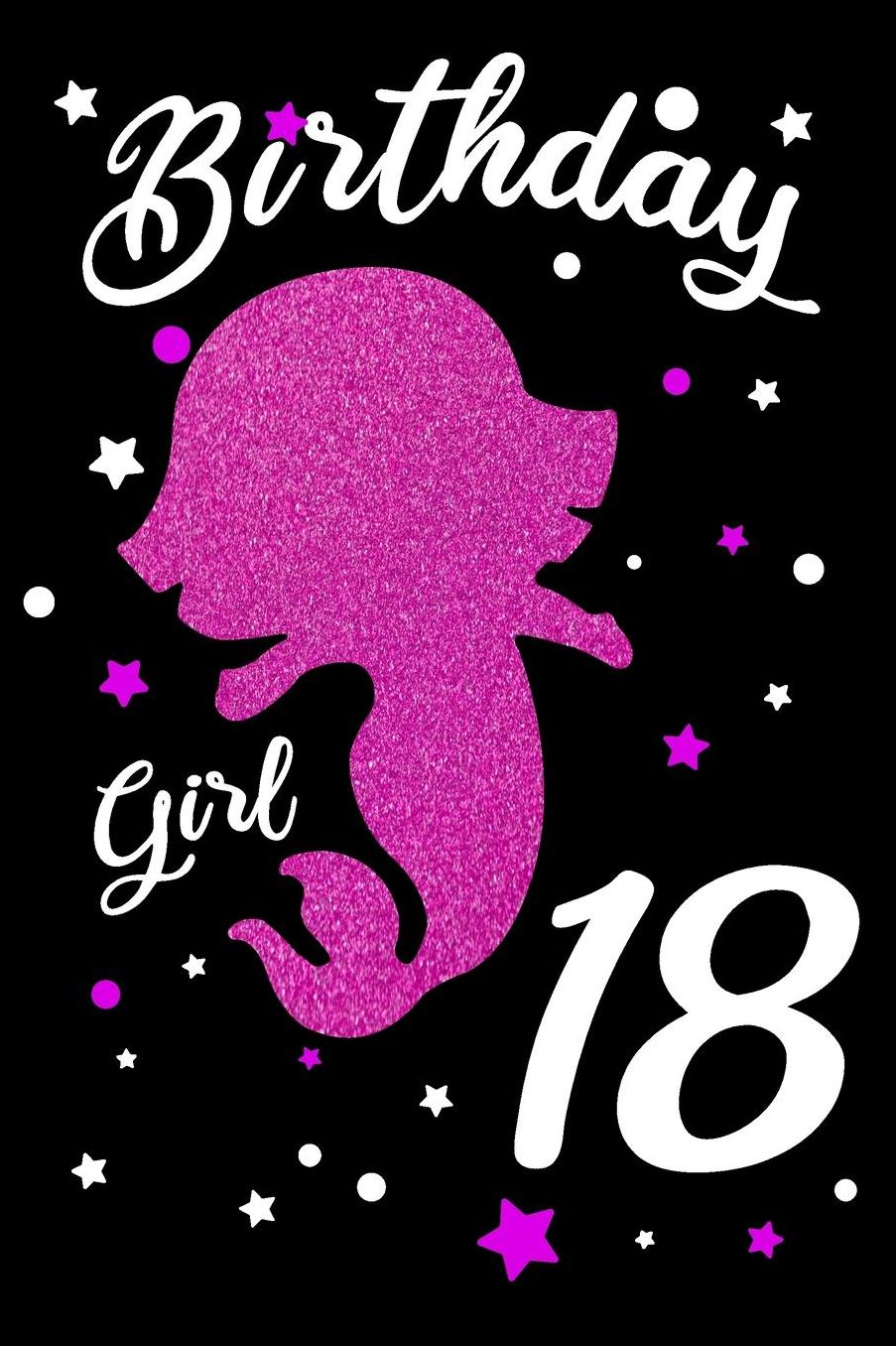 Birthday Girl 18: Blank Lined Journal, Pink Happy Birthday Sketchbook, Notebook, Log Book, Diary, Perfect Gift For 18 Year Old Girls