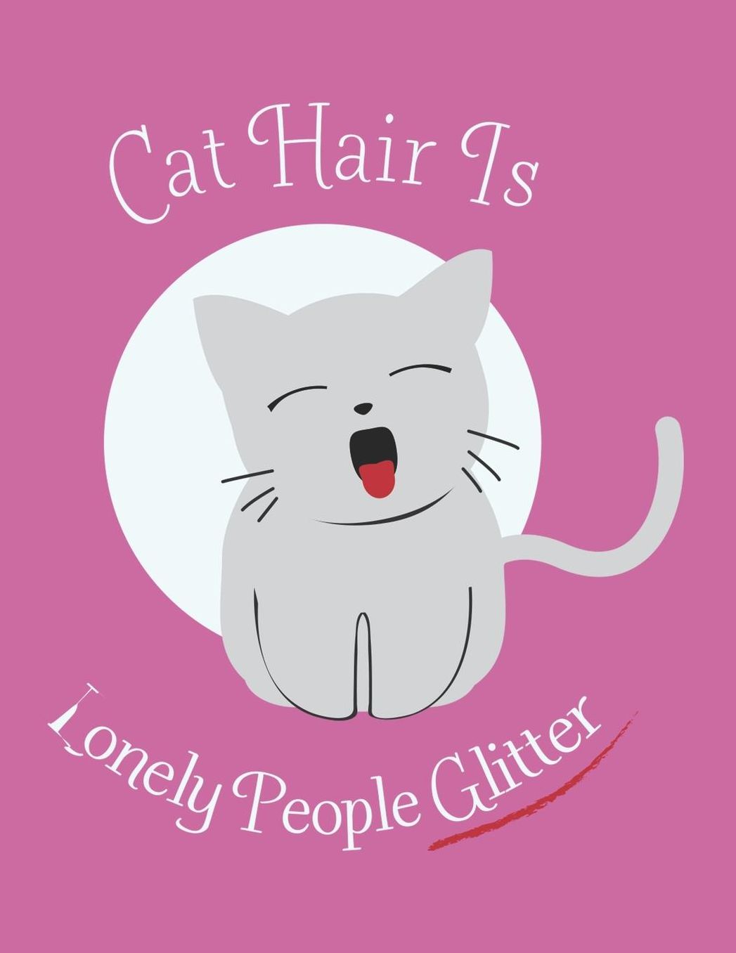 Cat Journal for Girls: Cat Hair Is Lonely People Glitter, College Ruled Lined Paper 120 Pages 8.5x11