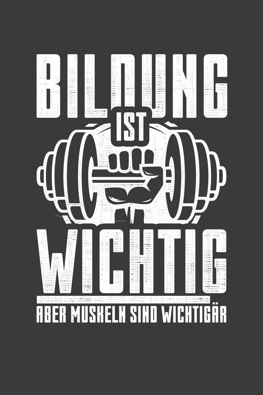 Bildung ist wichtig aber Muskeln sind wichtigï¿½r: Liniertes DinA 5 Notizbuch fï¿½r Sportler Fitness Fans und alle die den Gym lieben Notizheft