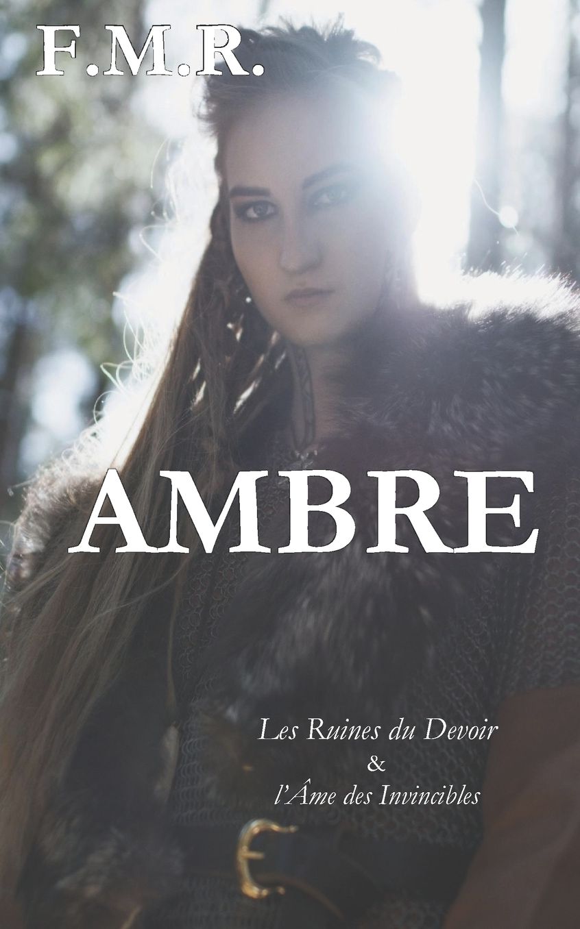 Ambre: Les ruines du devoir et l'ï¿½me des invincibles