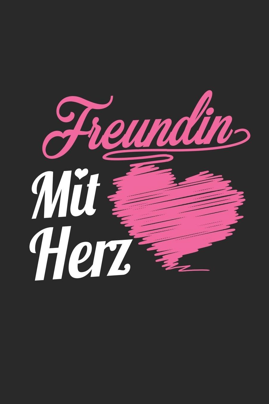 Freundin Mit Herz: A5 Liniertes - Notebook - Notizbuch - Taschenbuch - Journal - Tagebuch - Ein lustiges Geschenk fï¿½r Freunde oder die Familie und die beste Freundin der Welt