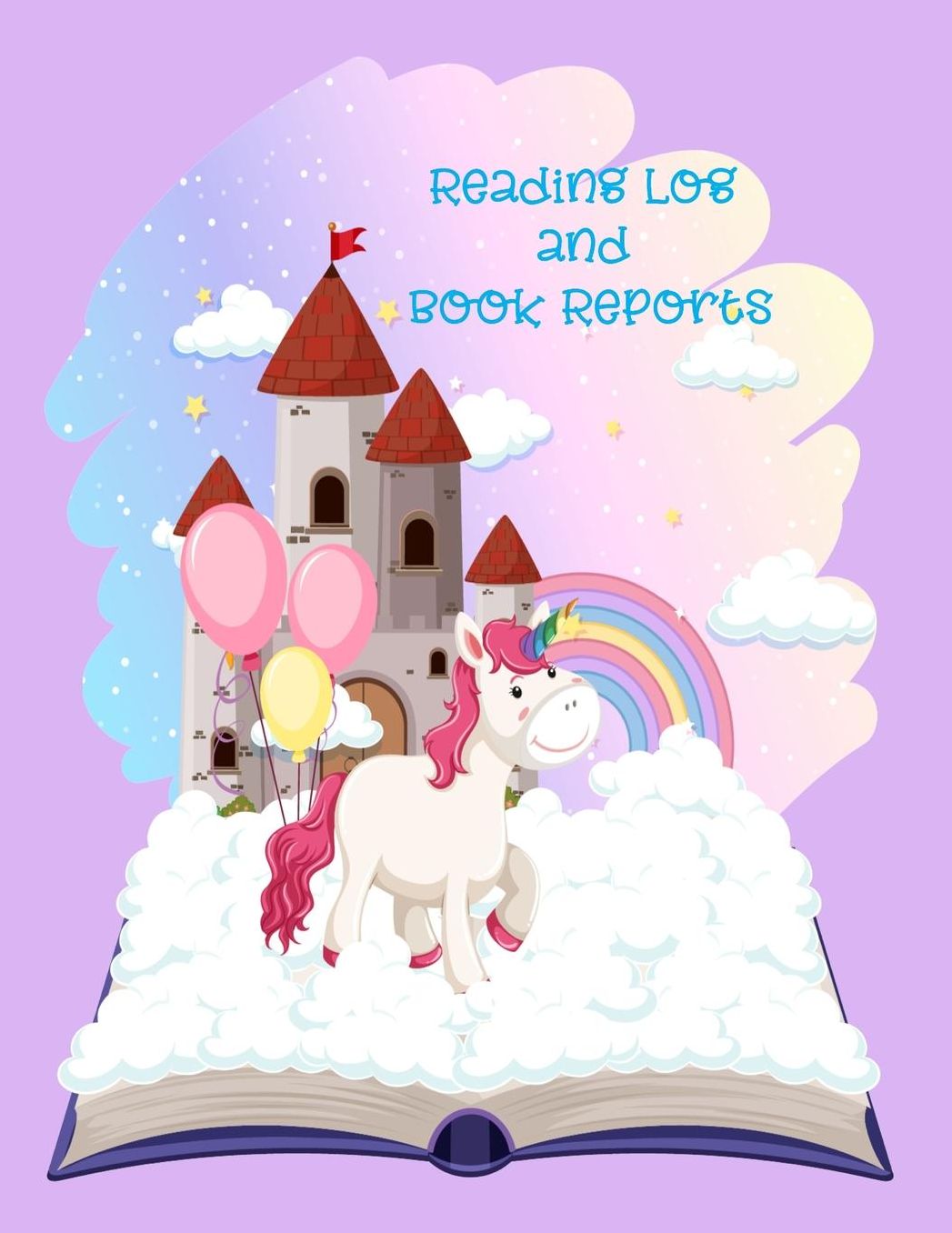 Reading Log And Book Reports: A Reading Journal For Kindergarten To 5th Grade Readers To Be Used To Keeps Track And Review Their Book Reading-Great Gift For Kid With Cute Unicorn Book Cover(Vol.3)