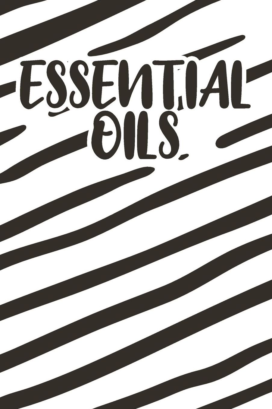Essential Oils: Essential Oil Recipe Journal