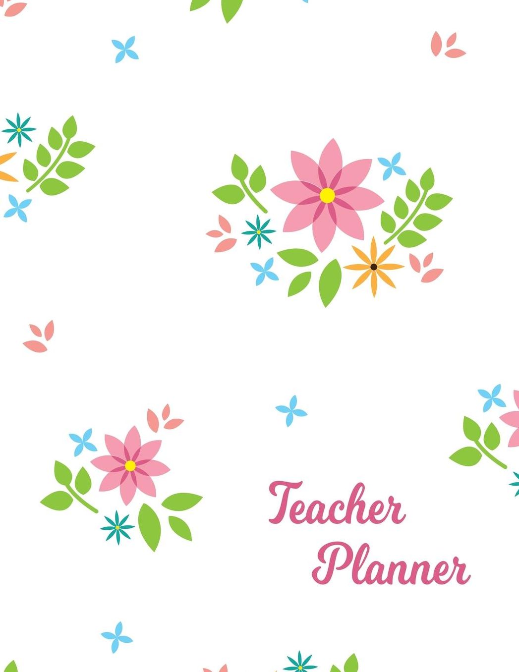 Teacher Planner: Lesson Organizer: Teacher Agenda For Class Organization and Planning Weekly and Monthly Academic Year (July - August) Blue Orange Purple Flower Floral Plant Leaf Cover (2019-2020)