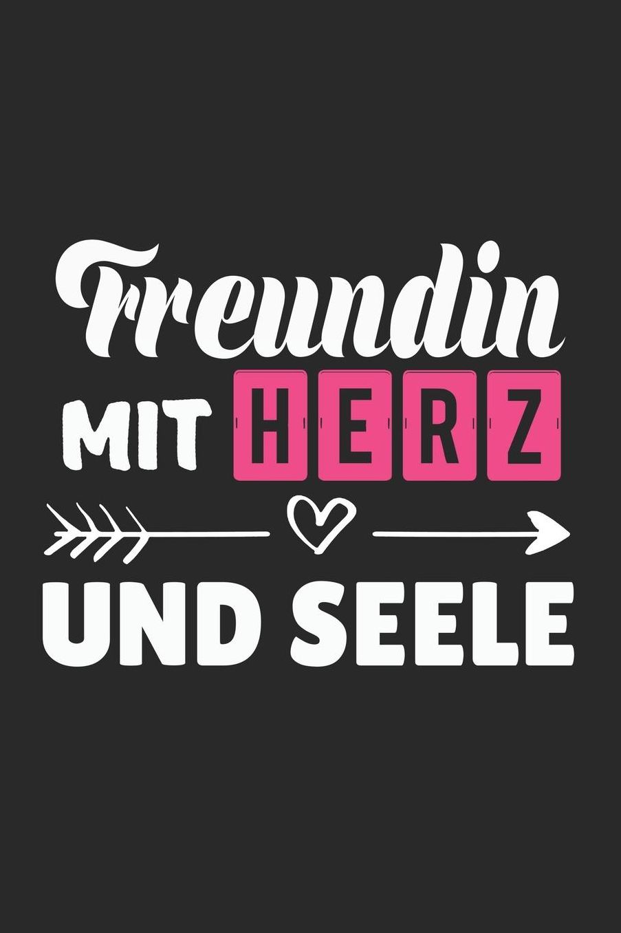 Freundin Mit Herz und Seele: A5 Punkteraster - Notebook - Notizbuch - Taschenbuch - Journal - Tagebuch - Ein lustiges Geschenk fï¿½r Freunde oder die Familie und die beste Freundin der Welt