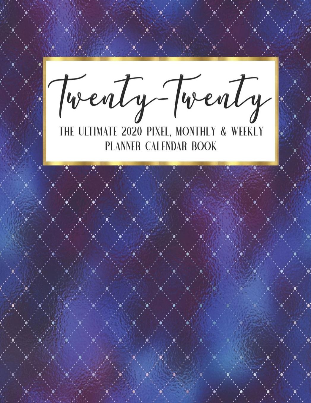Twenty - Twenty The Ultimate 2020 Pixel Monthly & Weekly Planner Calendar Book: Faux Iridescent Glam Agenda Logbook Academic Business Journal Color Code Notes Schedule Organizer 8.5 x 11 Large December 2019 - December 2020 13 Month
