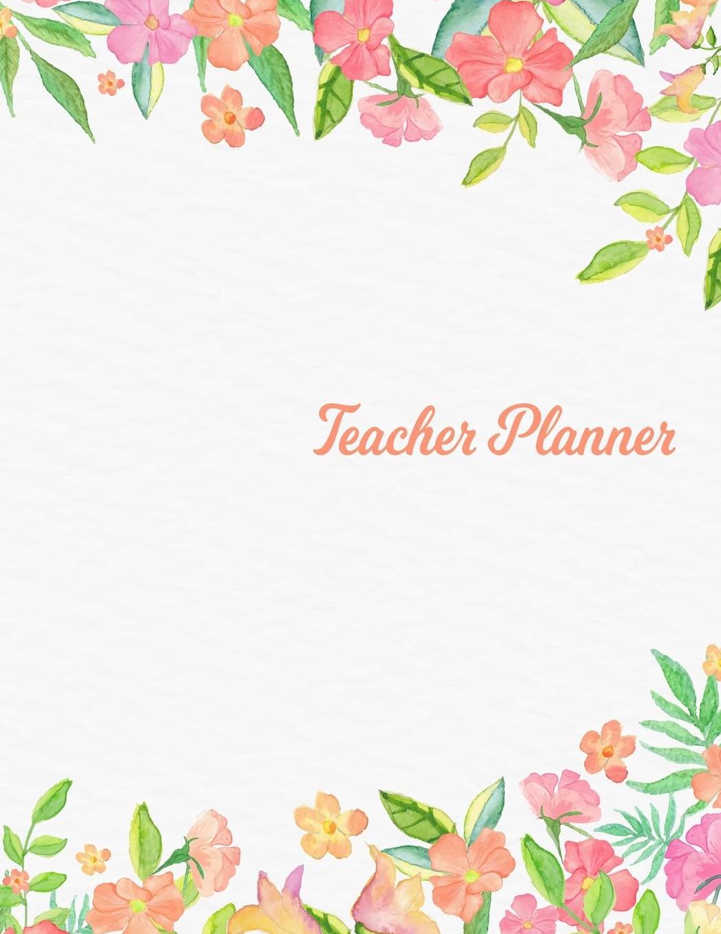 Teacher Planner: Lesson Organizer: Teacher Agenda For Class Organization and Planning Weekly and Monthly Academic Year (July - August) Beautiful Flower Garden Floral Leaf Cover (2019-2020)