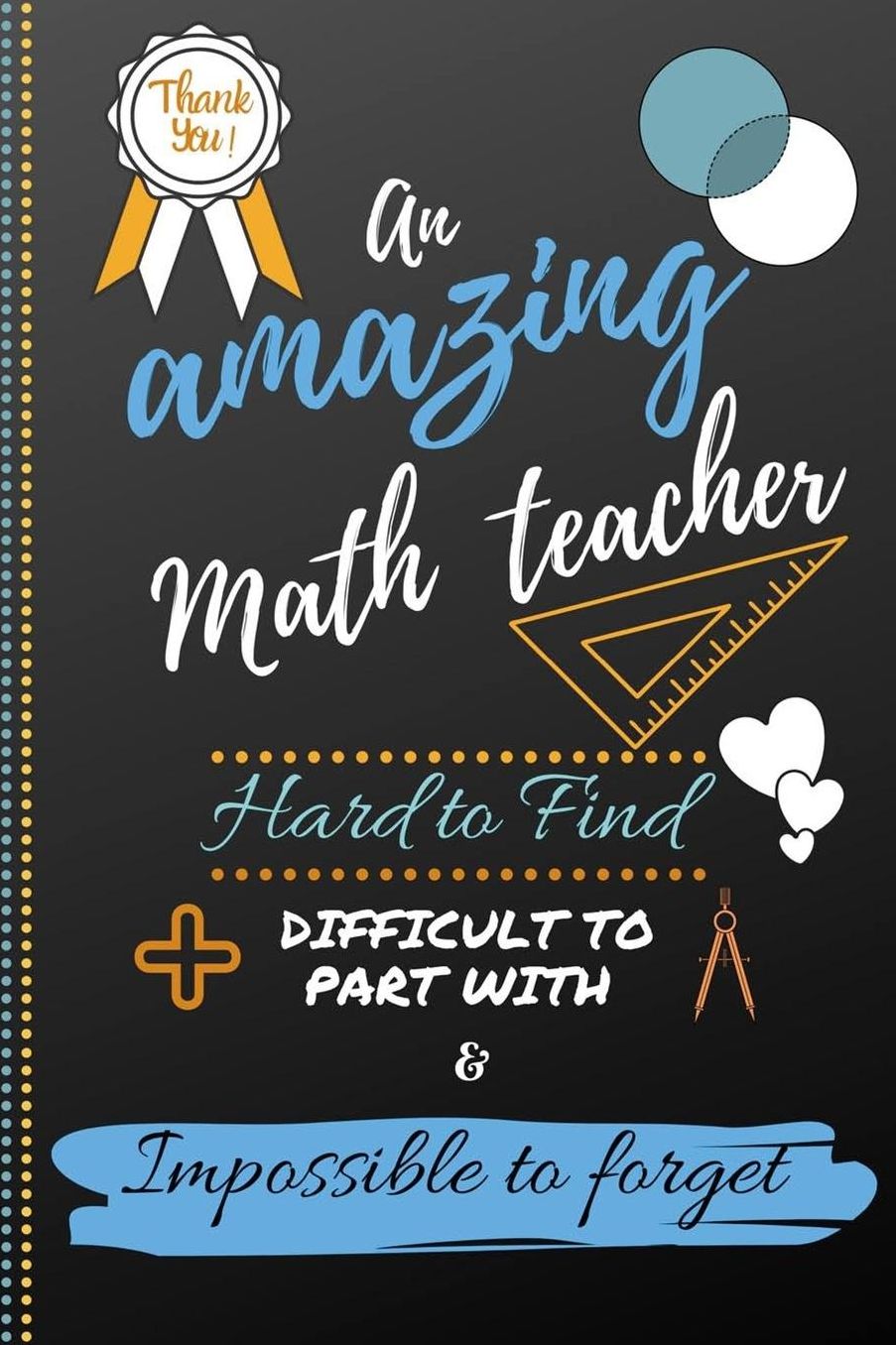 An Amazing Math Teacher Hard to Find Difficult to Part With & Impossible to Forget: Cute Notebook Journal Gift for Guitar Teacher Appreciation, Thank You, Retirement, Colleagues, Leaving Gift, Christmas and Coworkers - Gift Ideas