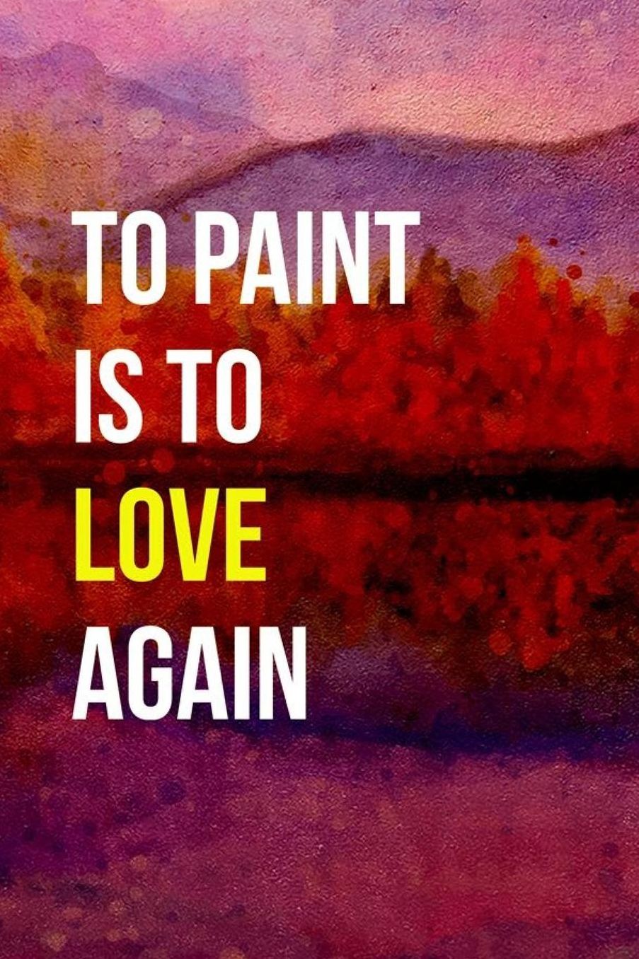 To Paint Is To Love Again: Blank Lined Notebook ( Art) Red