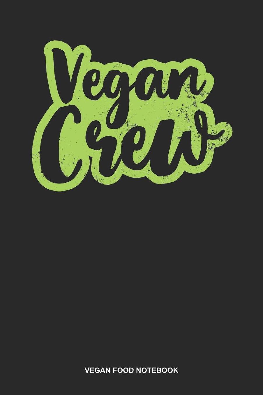 Vegan Food Notebook: Dotted Log Book For Vegetarian Or Vegan: Team Vegan Journal Vegan Crew Gift