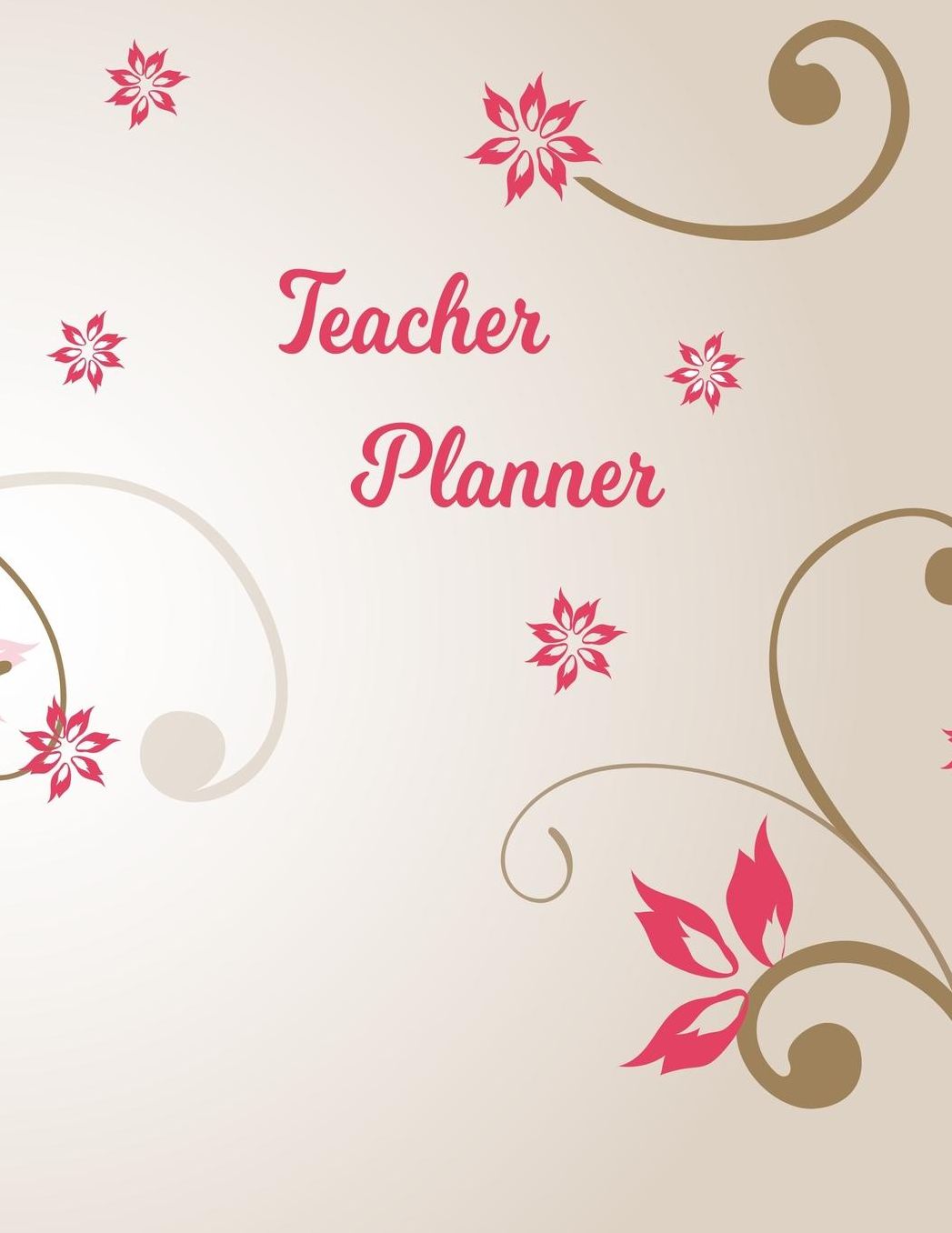 Teacher Planner: Lesson Organizer: Teacher Agenda For Class Organization and Planning Weekly and Monthly Academic Year (July - August) Pink Flower Floral Leaves Vector Pattern Cover (2019-2020)