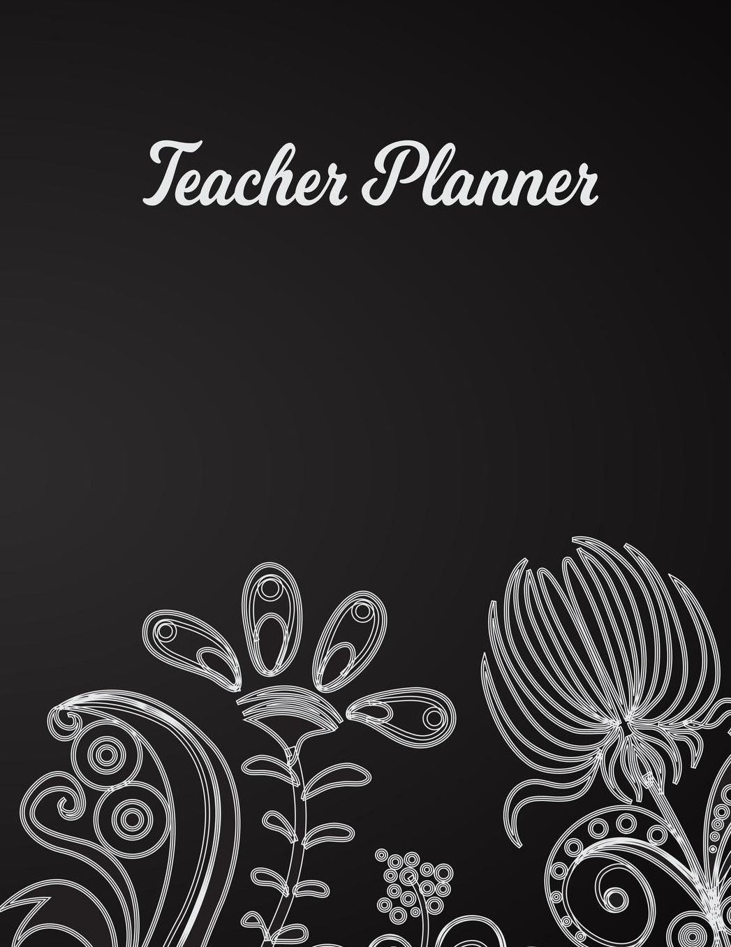 Teacher Planner: Lesson Organizer: Teacher Agenda For Class Organization and Planning Weekly and Monthly Academic Year (July - August) Indian Floral Pattern on Blackboard Effect Cover (2019-2020)