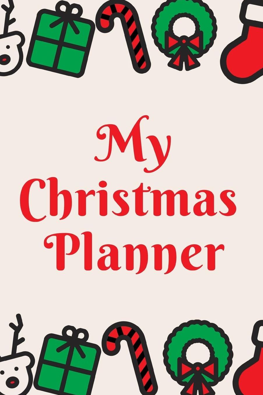 My Christmas Planner: Ultimate Organizer Notebook: Less Stress More Enjoyment Holiday Budget Christmas Cards Shopping Lists Decorations Party Planning Menu Planner Baking Grocery List