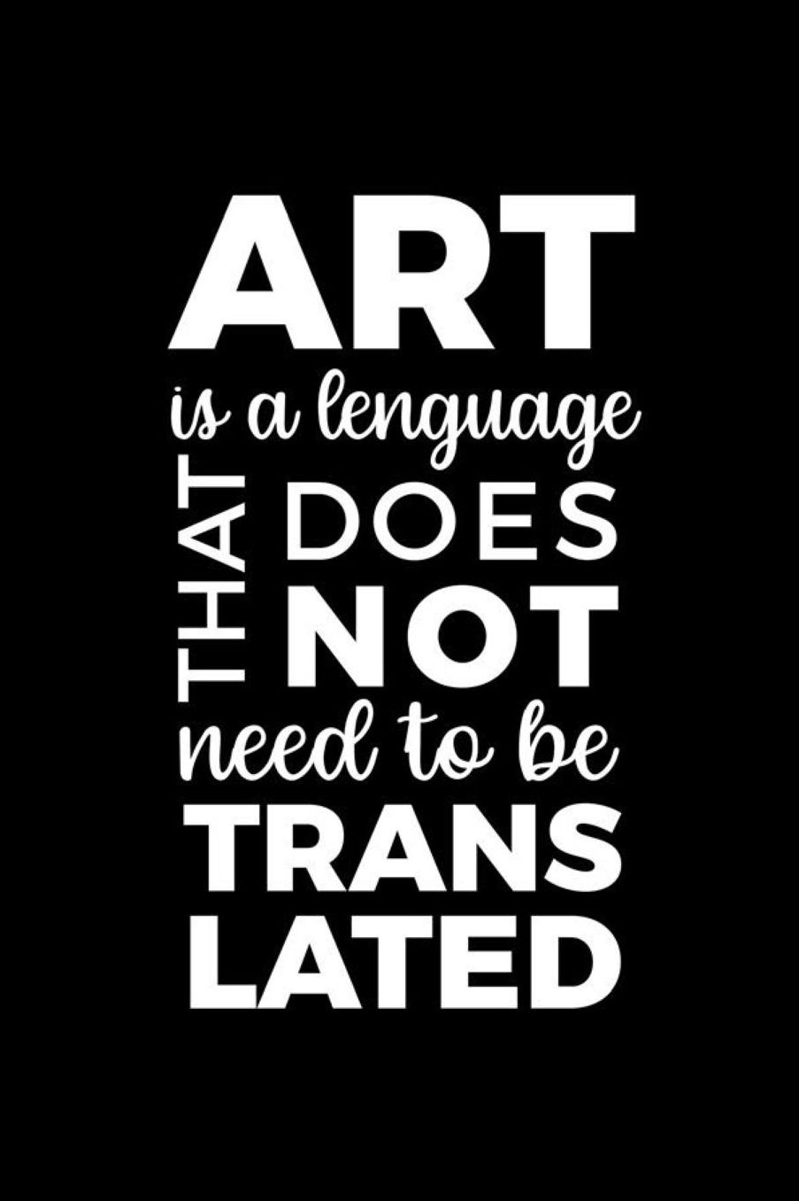 Art Is A Languaguage That Does Not Need To Be Translated: Blank Lined Notebook ( Art) Black
