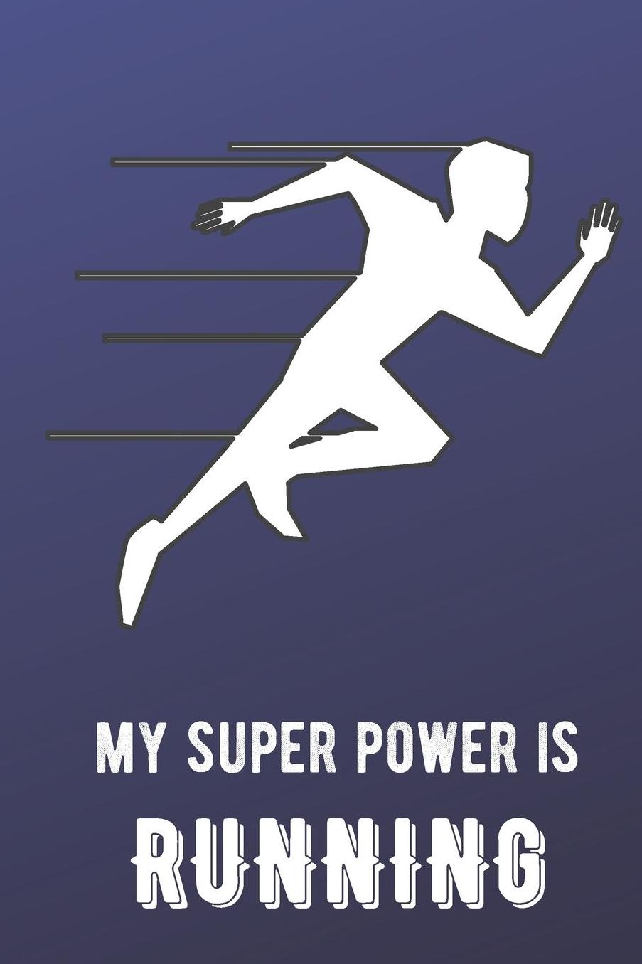 My Super Power Is Running: Sports Athlete Hobby Journal and Notebook for Friends Family Coworkers. Lined Paper Note Book.