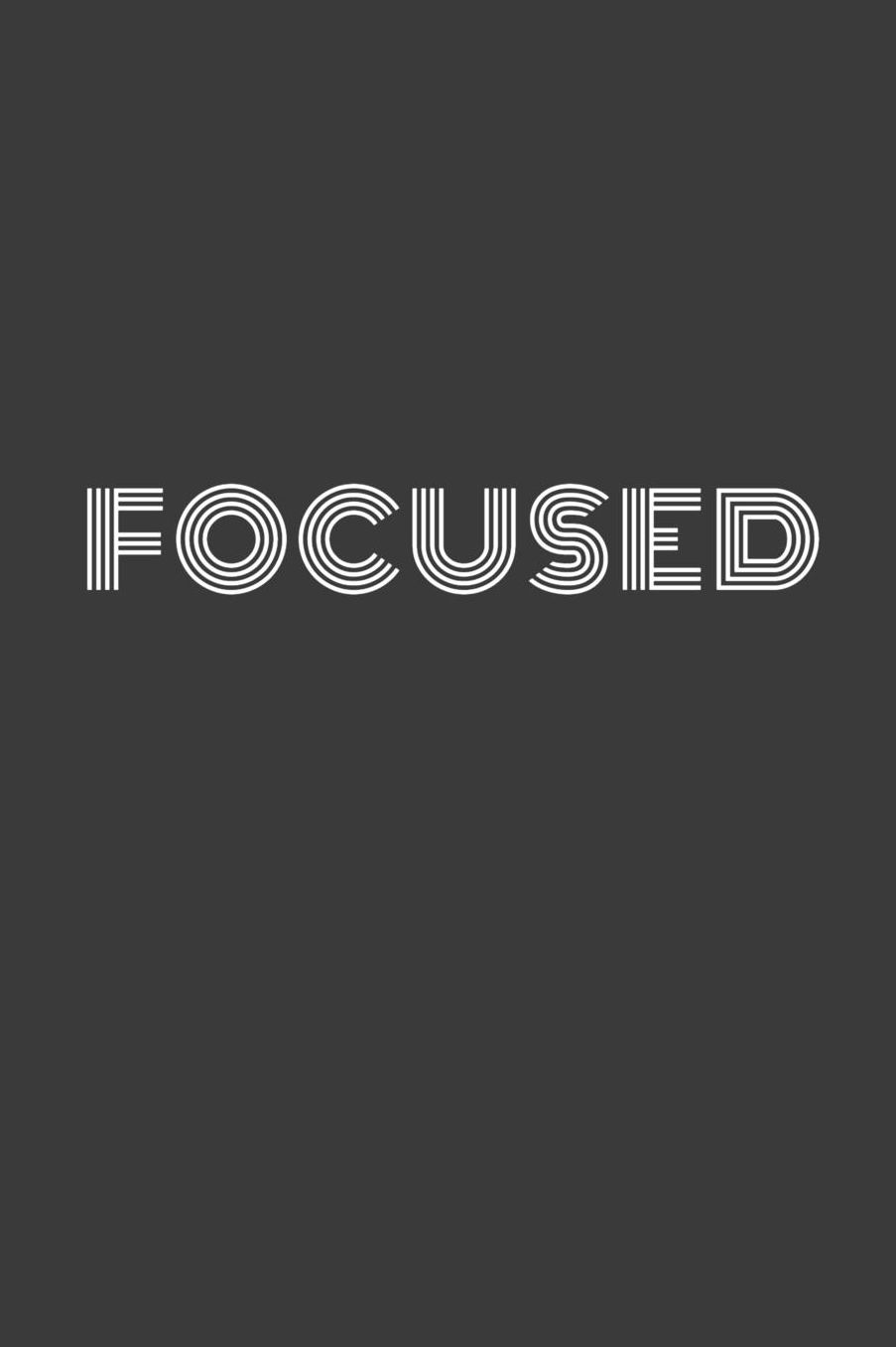 Focused: Focucsed Journal/Notebook