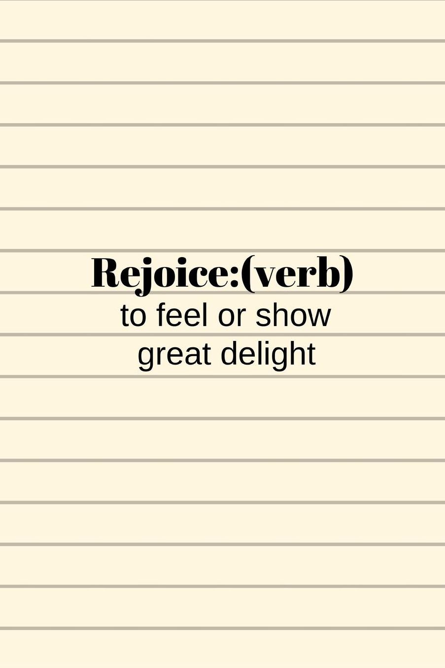 Rejoice: Motivational Quote Notebook/Journa;/Diary (6 x 9) 120 Lined pages