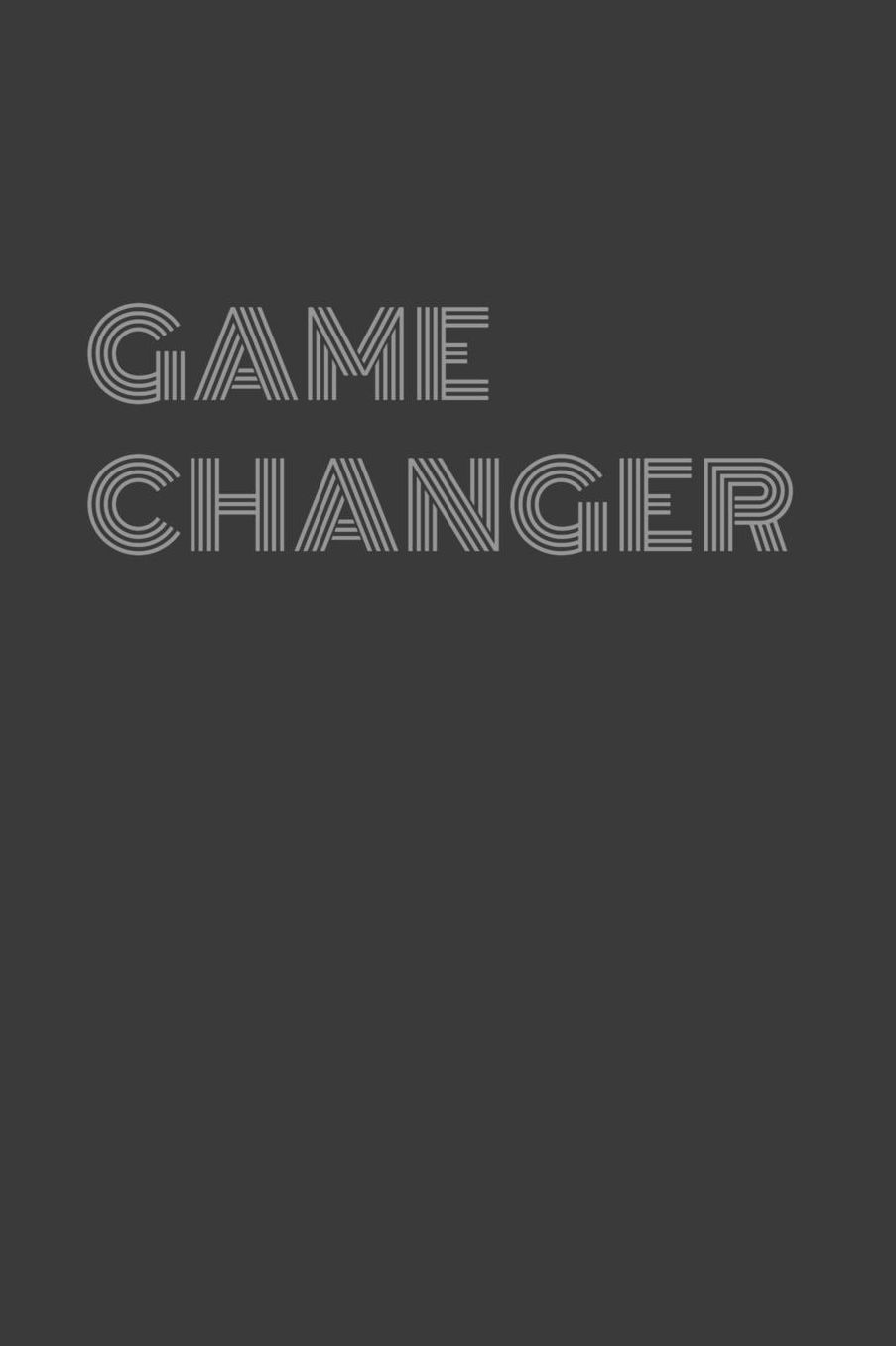 Game Changer: Game changer Journal/Notebook