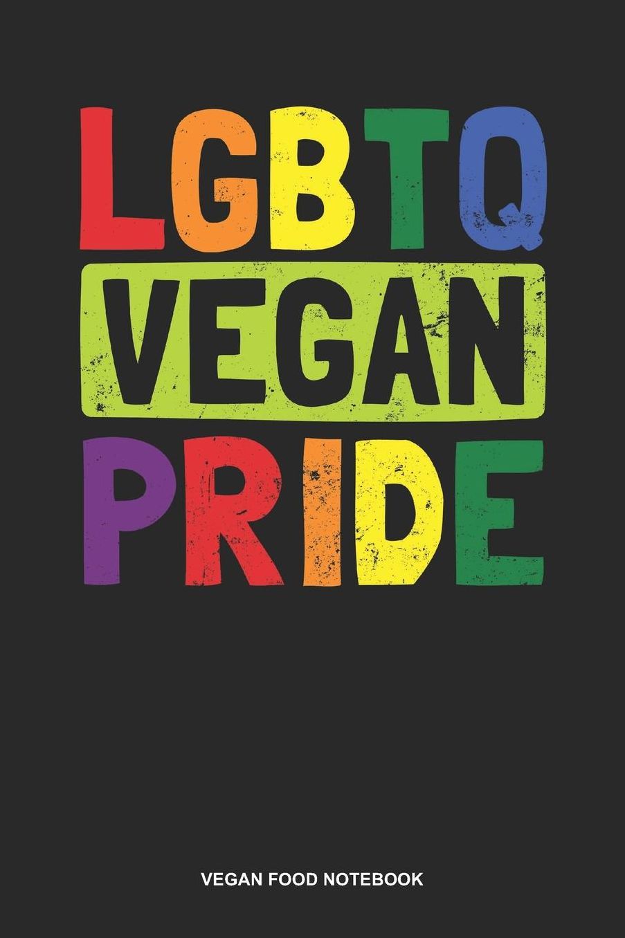 Vegan Food Notebook: Dotted Log Book For Vegetarian Or Vegan: Vegan Rainbow Journal Lgbtq Pride Gift
