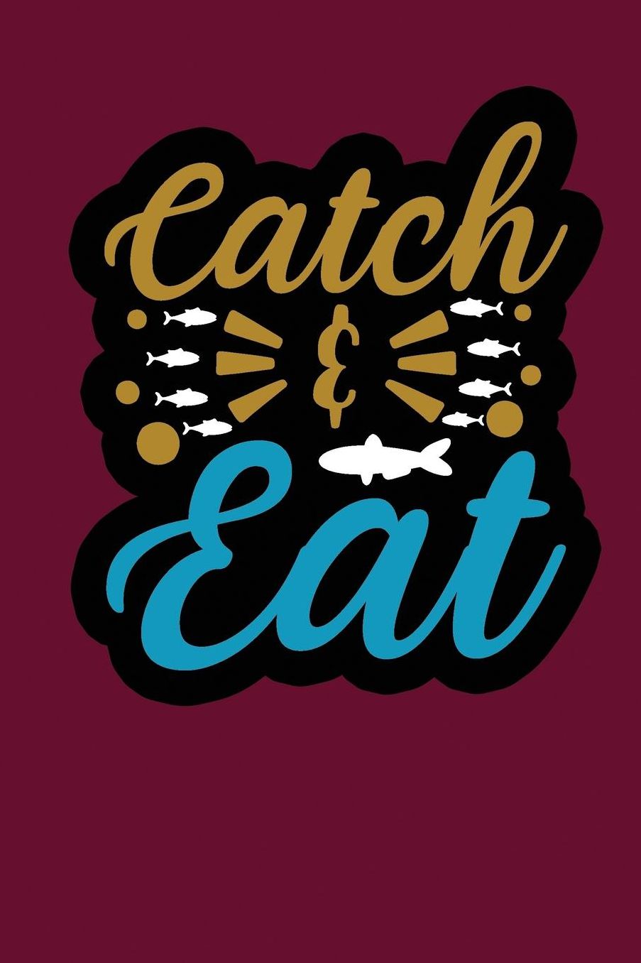 Catch Eat: Fishing Lovers Logbook
