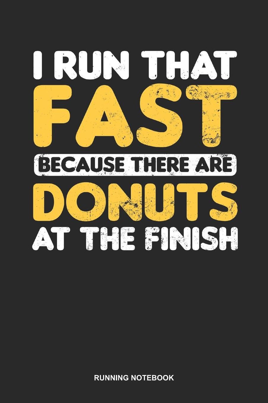 Running Notebook: Dotted Log Book For Runner Of All Distances: Donut Running Journal Run That Fast Gift