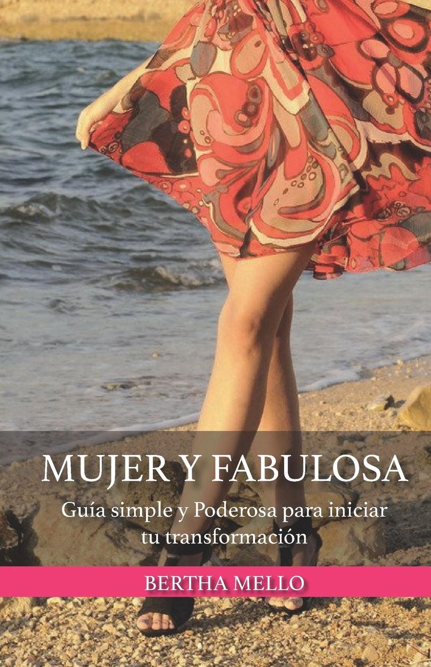 Mujer y Fabulosa: Guï¿½a Simple y Poderosa para iniciar tu Transformaciï¿½n