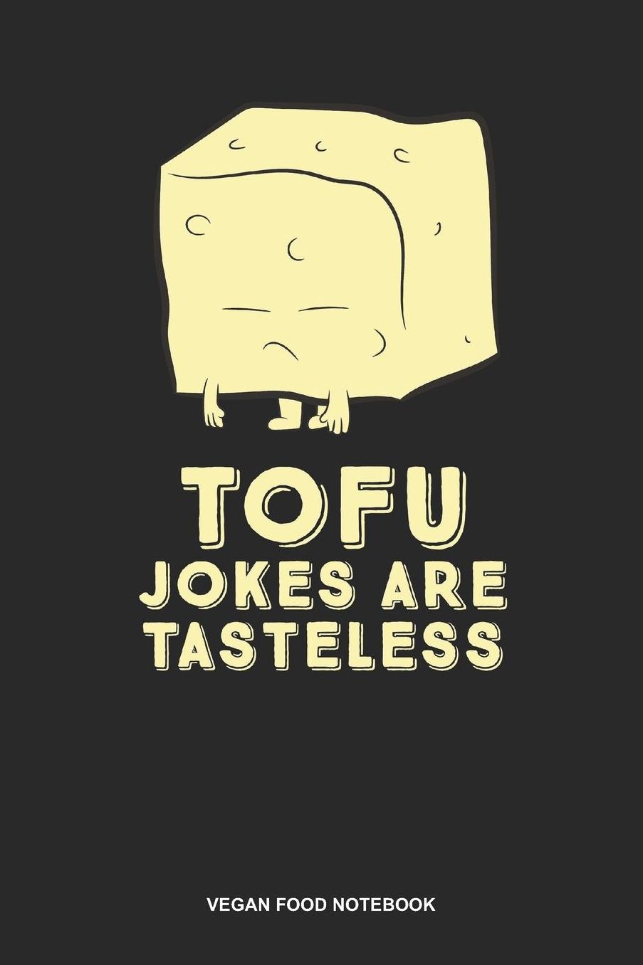 Vegan Food Notebook: Dotted Log Book For Vegetarian Or Vegan: Tofu Journal Joke Is Tasteless Gift