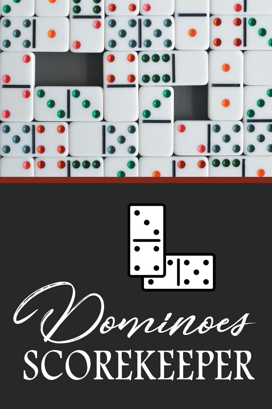 Dominoes Score Keeper: The Ultimate Mexican Train Dominoes Score Sheets / Chicken Foot Dominoes Game Score Pad / 6 x 9 with 95 Pages of Score Tracking Records