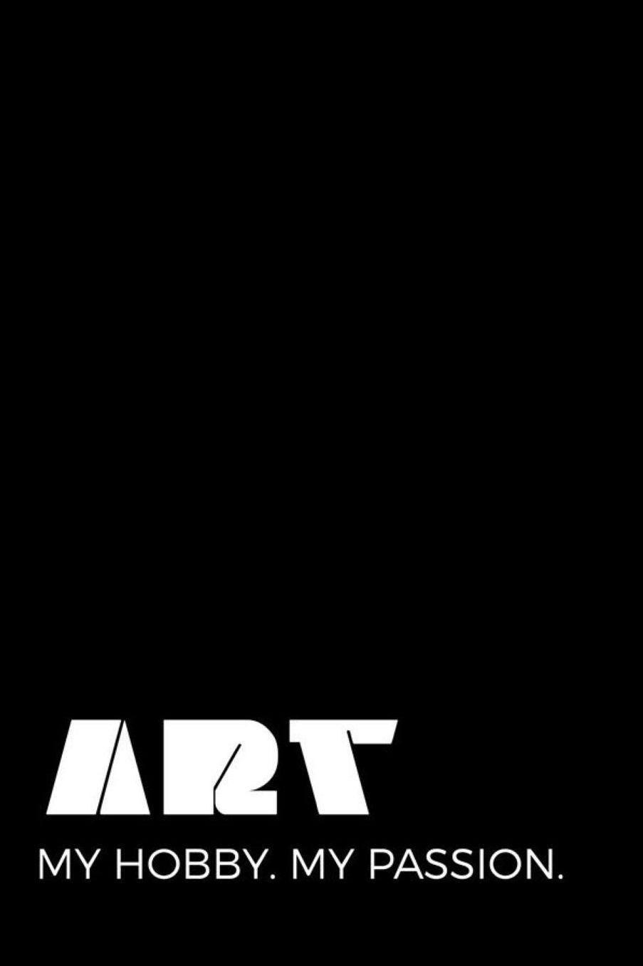 Art. My Hobby. My Passion.: Blank Lined Notebook ( Art) Black