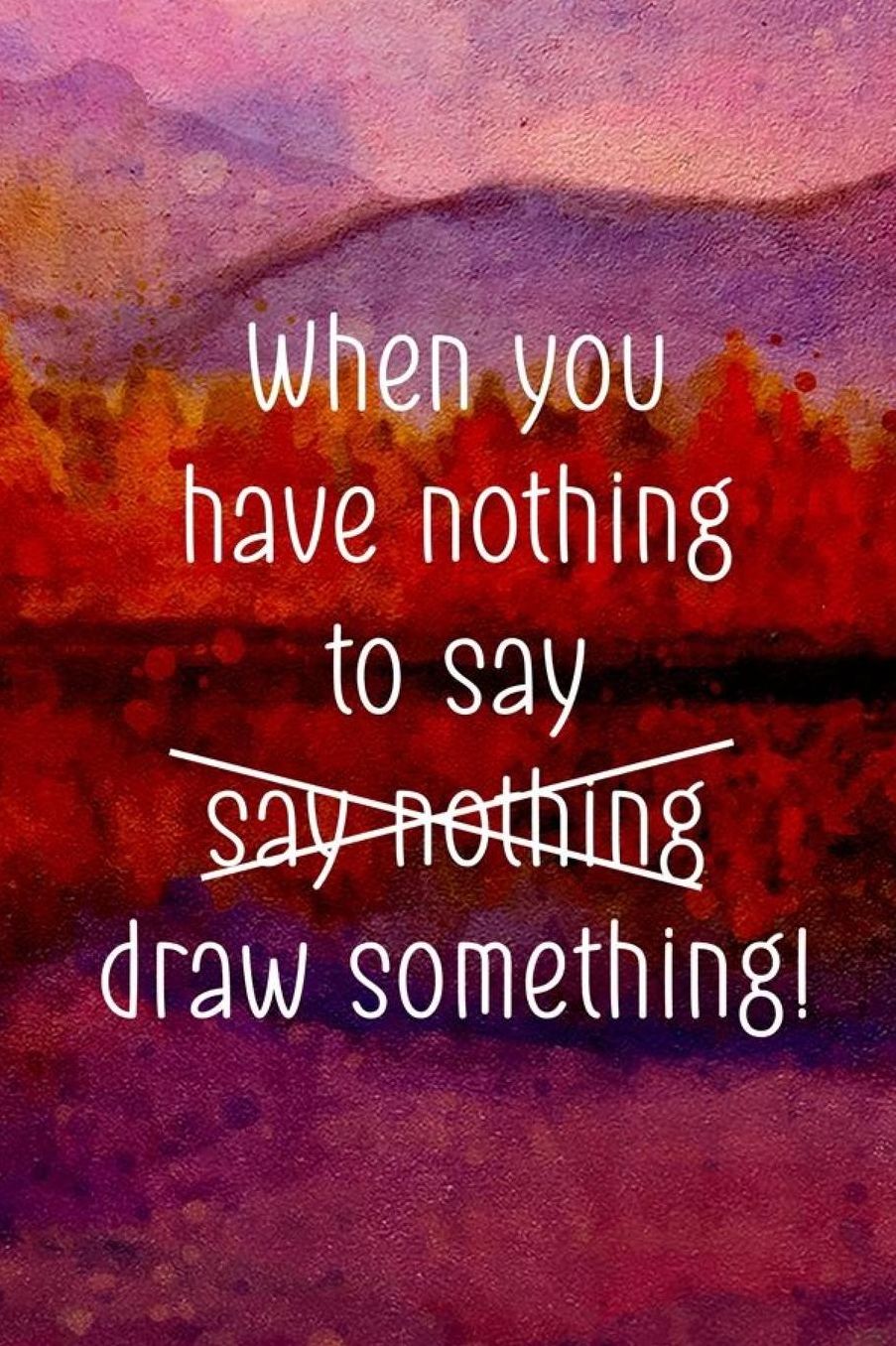 When You Have Nothing To Say Say Nothing Draw Something!: Blank Lined Notebook ( Art) Red