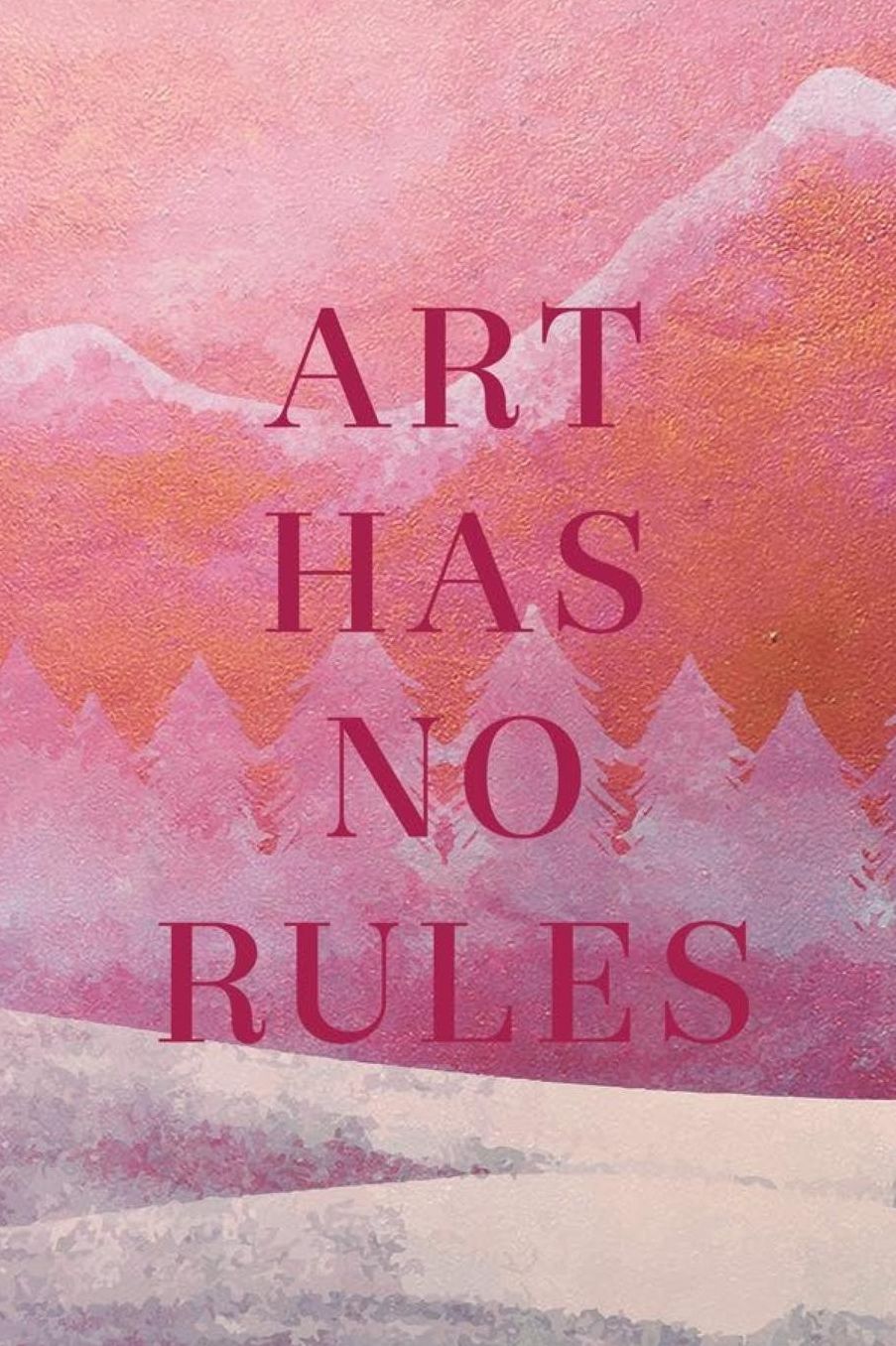 Art Has No Rules: Blank Lined Notebook ( Art) Pink