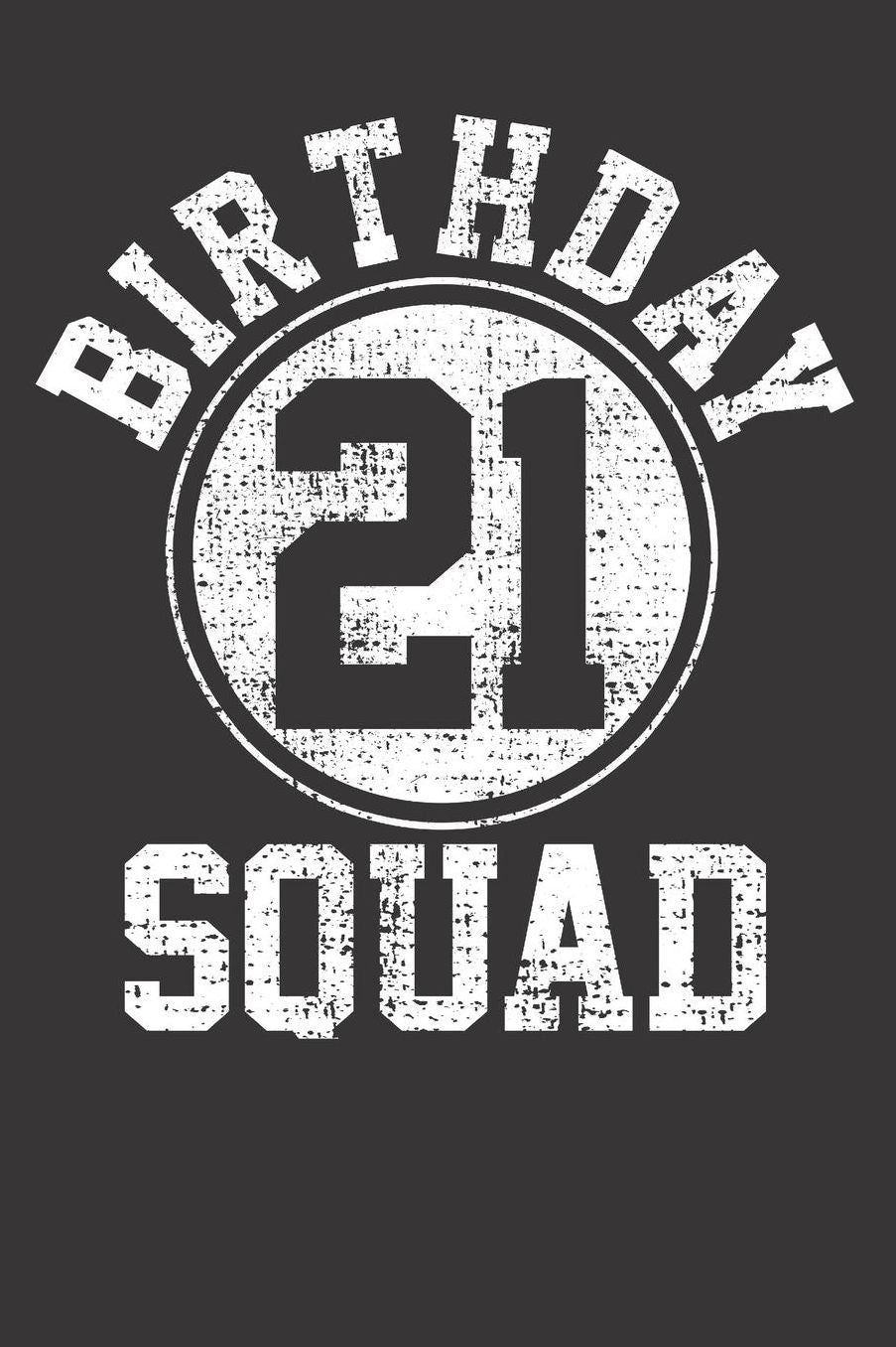 21st Birthday Party Squad Notebook Journal: 21st Birthday Party Squad Notebook Journal gift Journal 6 x 9 120 pages