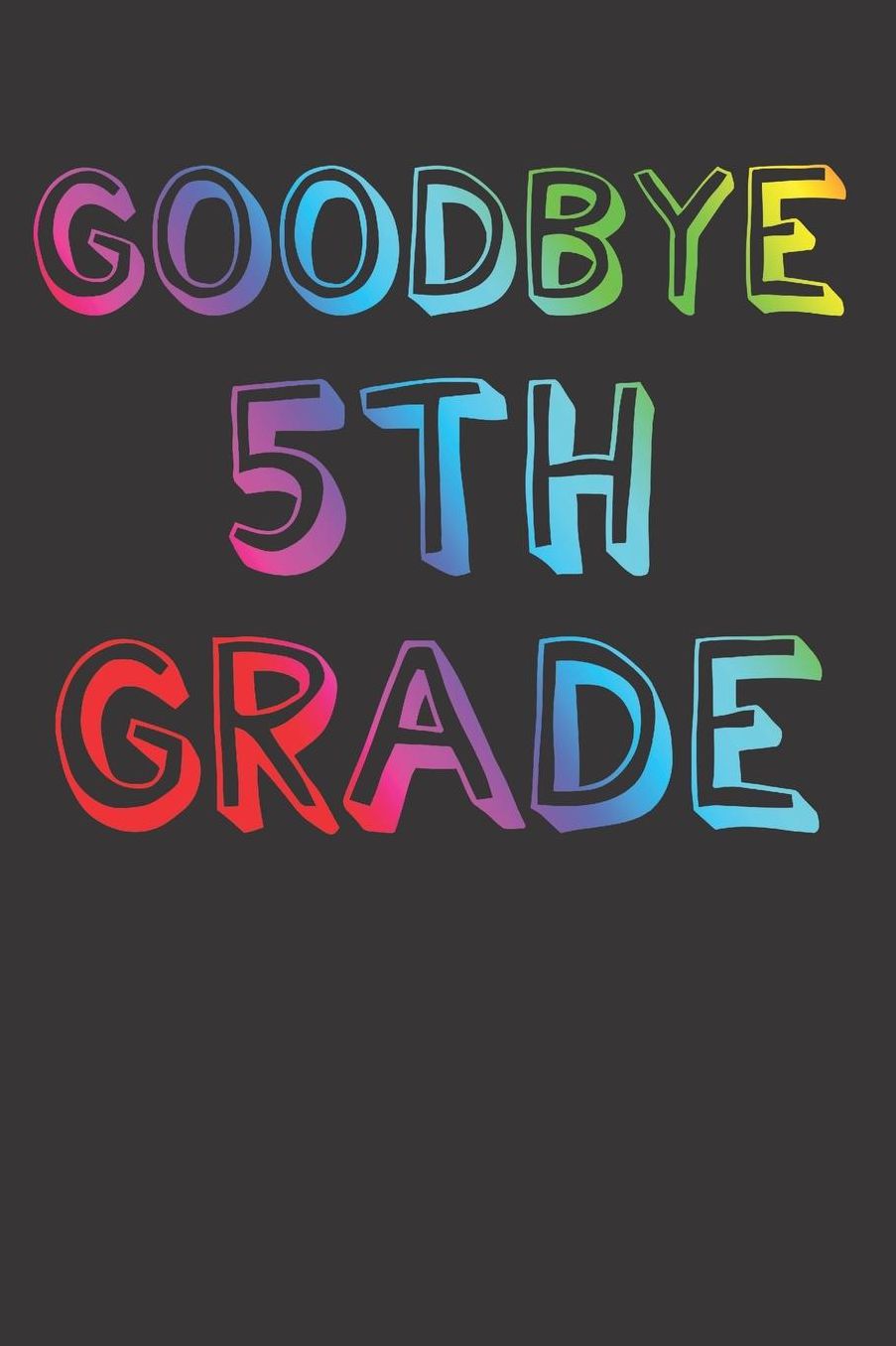 5th Grade Last Day Of School Notebook Journal: 5th Grade Last Day Of School Notebook Journal gift Journal 6 x 9 120 pages