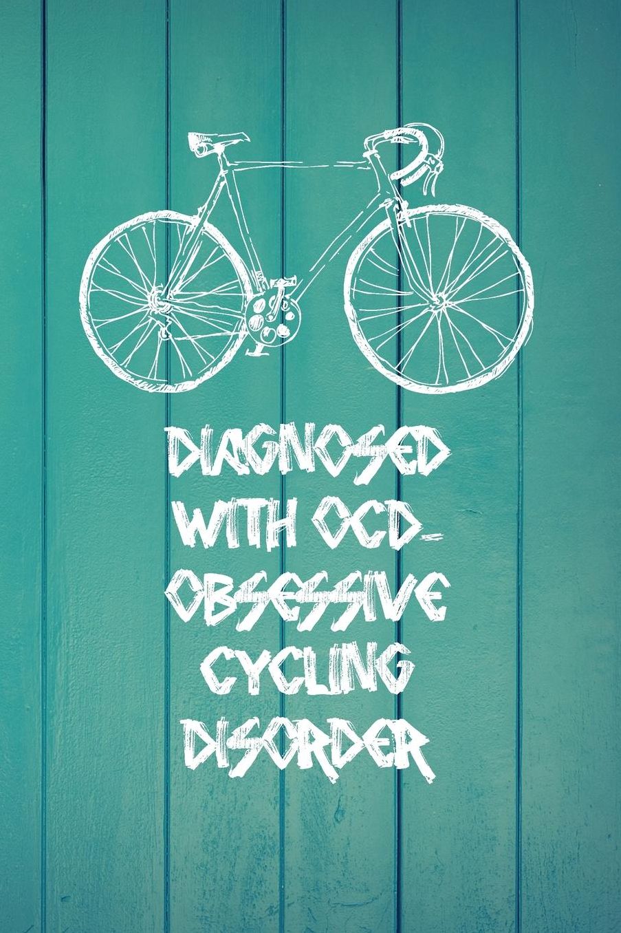 Diagnosed with OCD - Obsessive Cycling Disorder: Biking Notebook - a stylish, modern and inspirational journal cover with 120 blank, lined pages.
