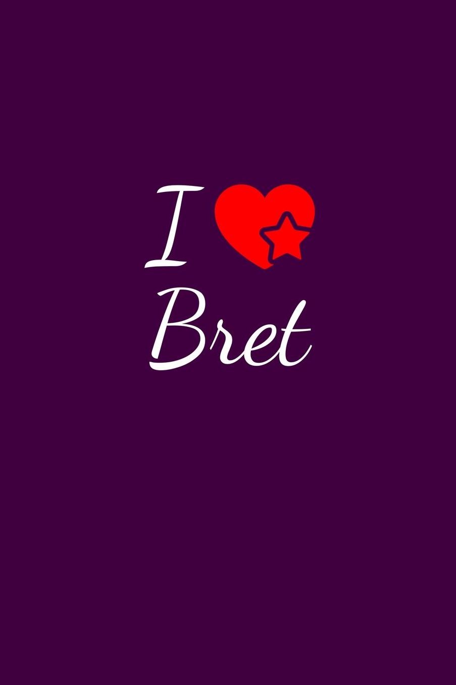 I love Bret: Notebook / Journal / Diary - 6 x 9 inches (15,24 x 22,86 cm), 150 pages. For everyone who's in love with Bret.